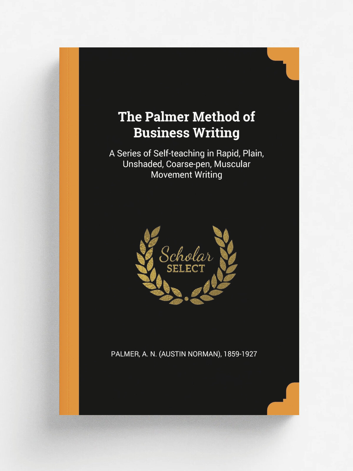 The Palmer Method of Business Writing. A Series of Self-teaching in Rapid, Plain, Unshaded, Coarse-pen, Muscular Movement Writing