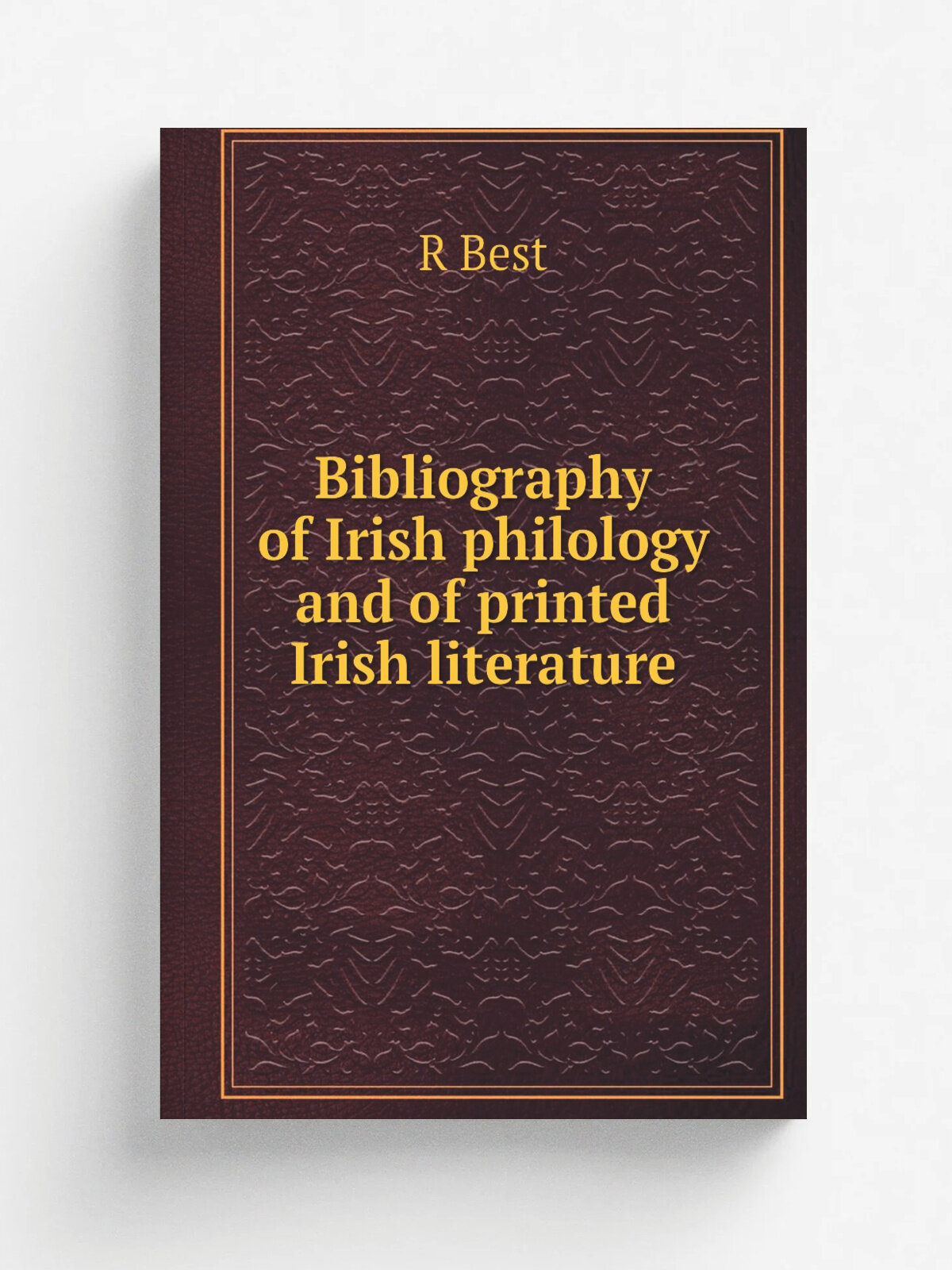 Bibliography of Irish philology and of printed Irish literature | R Best | Репринт