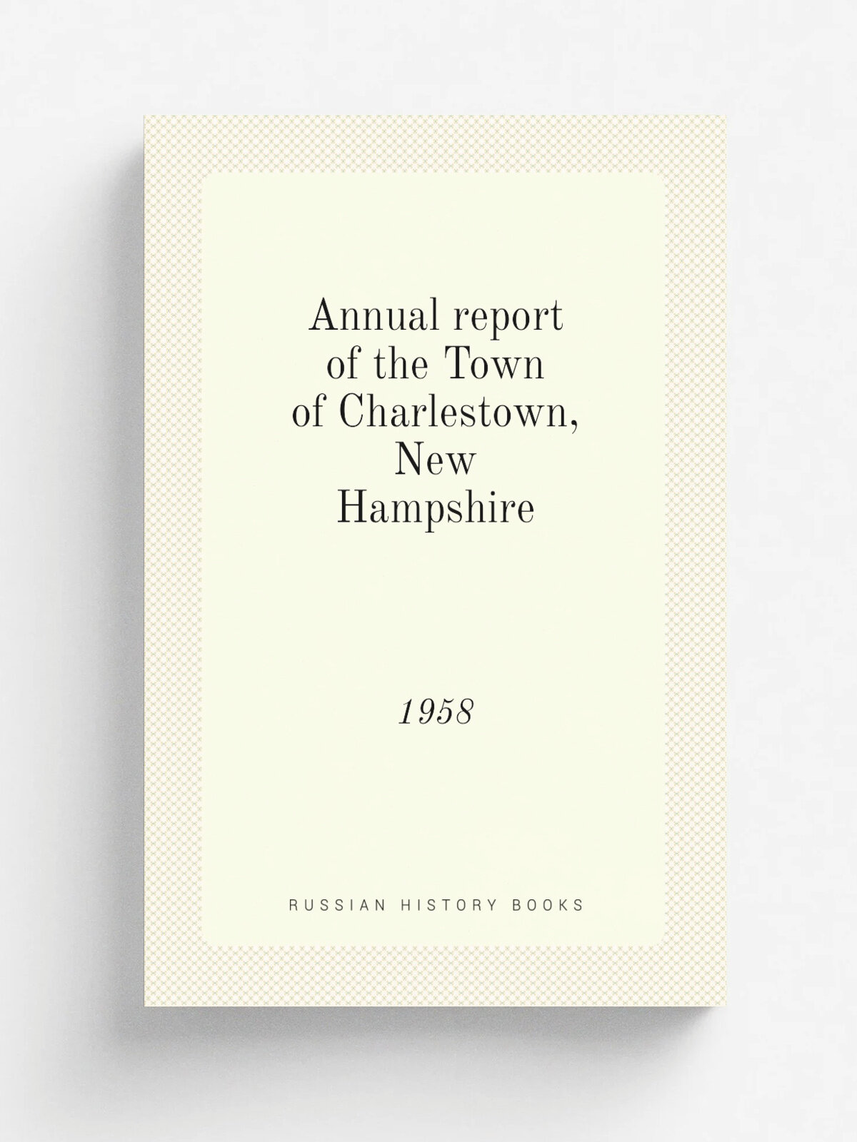 Annual report of the Town of Charlestown, New Hampshire. 1958