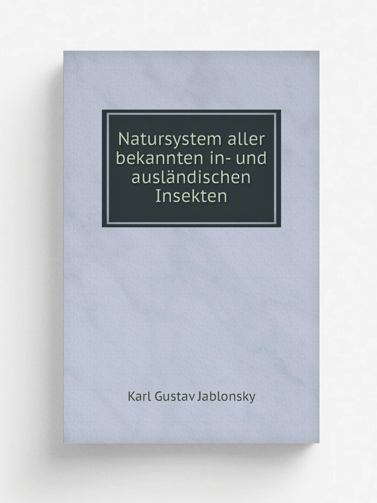 Natursystem aller bekannten in- und ausl.ndischen Insekten | Karl Gustav Jablonsky | 1800 | J. Pauli | Репринт