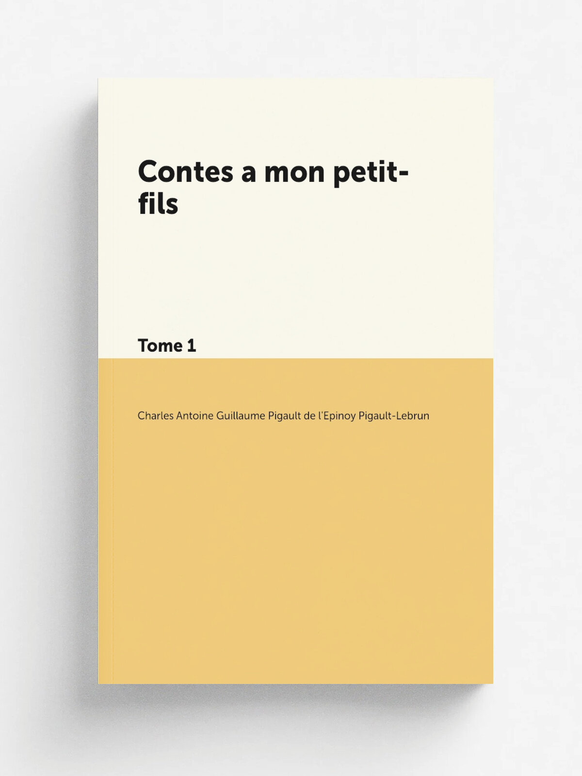 Contes a mon petit-fils. Tome 1 | Charles Antoine Guillaume Pigault de l'Epinoy Pigault-Lebrun | 1831 | Paris | Репринт