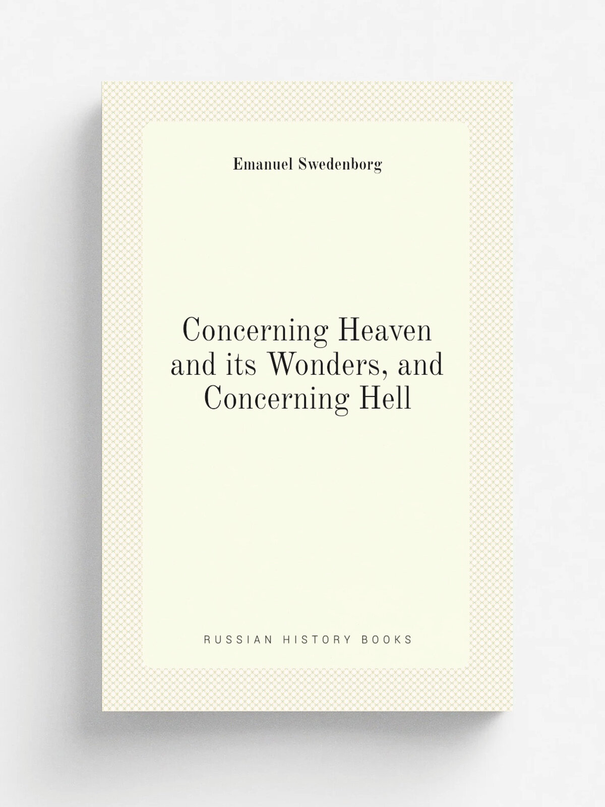 Concerning Heaven and its Wonders, and Concerning Hell | Swedenborg Emanuel | Репринт