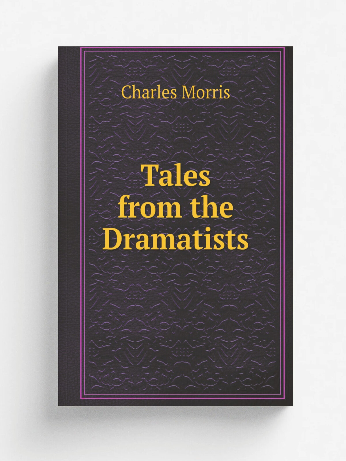 Tales from the Dramatists: The Lady of Lyons, by Edward Bulwer Lytton. Richelieu, by Edward Bulwer Lytton. Still Waters Run Deep, by Tom Taylor. . Fr…