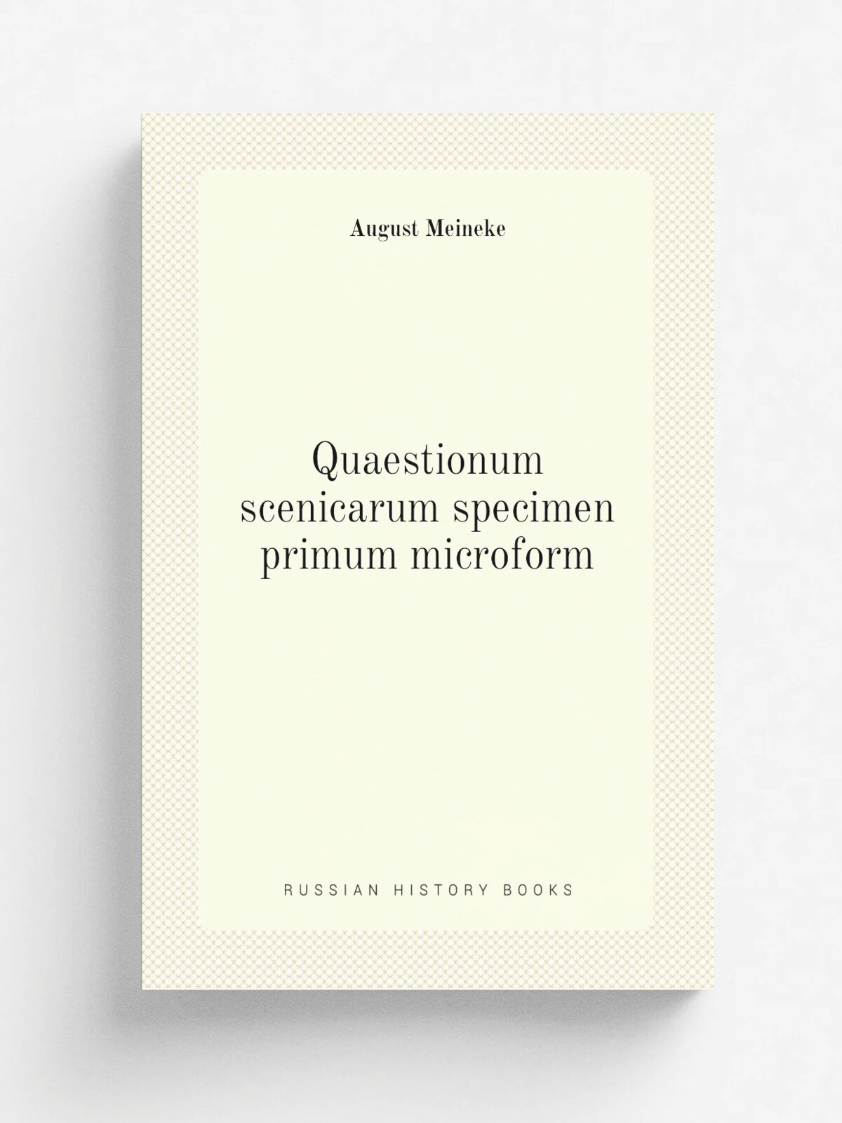 Quaestionum scenicarum specimen primum microform | August Meineke | 1826 | Berolini : Typis Spenerianis | Репринт