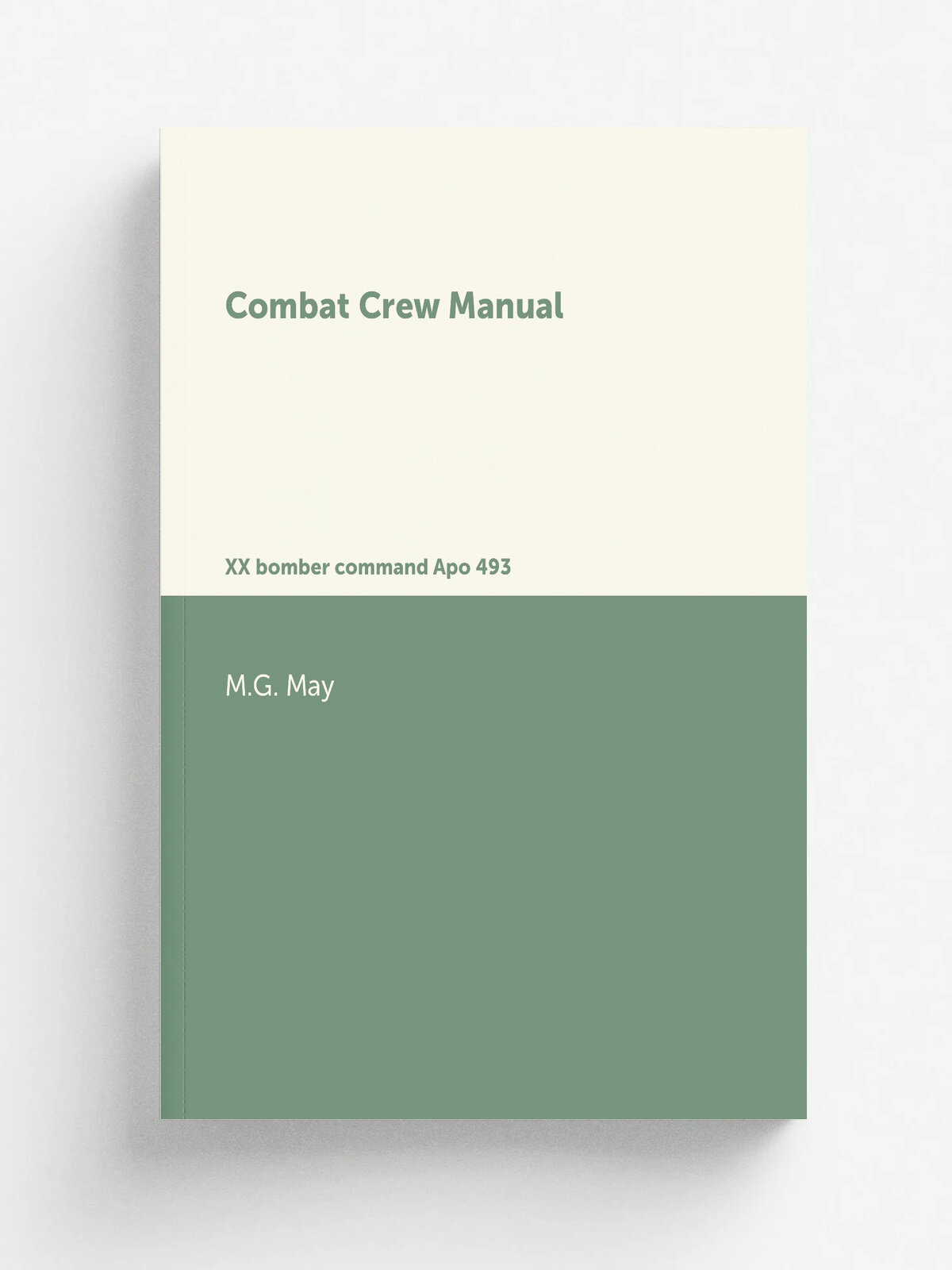 Combat Crew Manual. Xx bomber command Apo 493 | M.G. May | 1944 | Репринт
