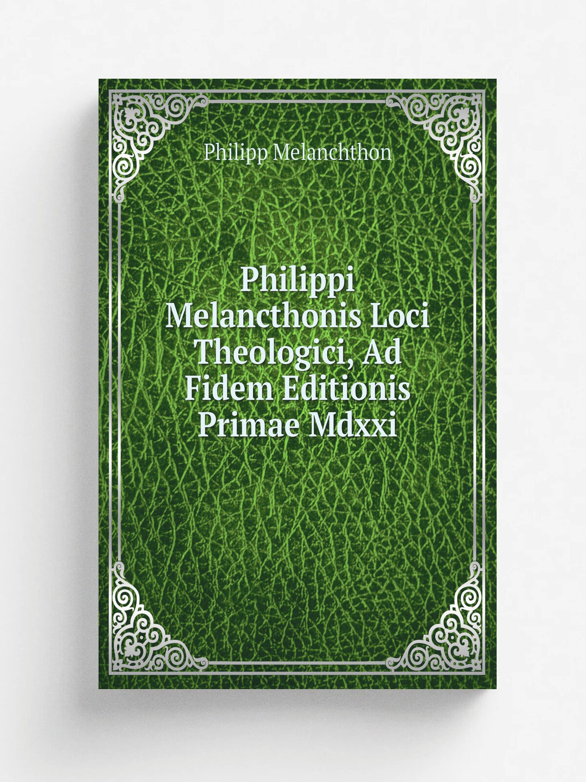 Philippi Melancthonis Loci Theologici, Ad Fidem Editionis Primae Mdxxi | Philipp Melanchthon | 1860 | Lipsiae: In bibliopolio Dykiano | Репринт