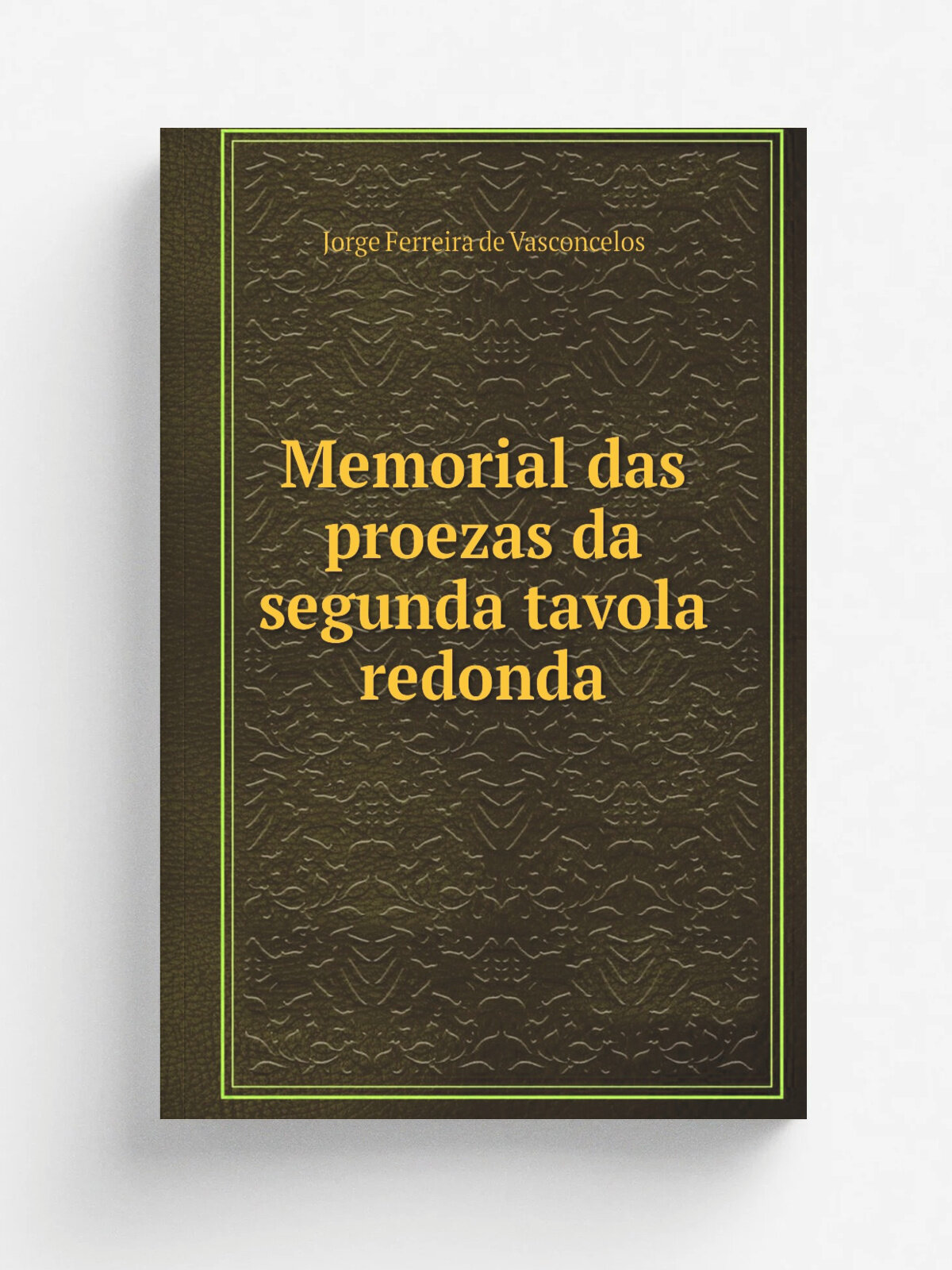 Memorial das proezas da segunda tavola redonda | Jorge Ferreira de Vasconcelos | 1867 | Lisboa : Typ. do Panorama | Репринт