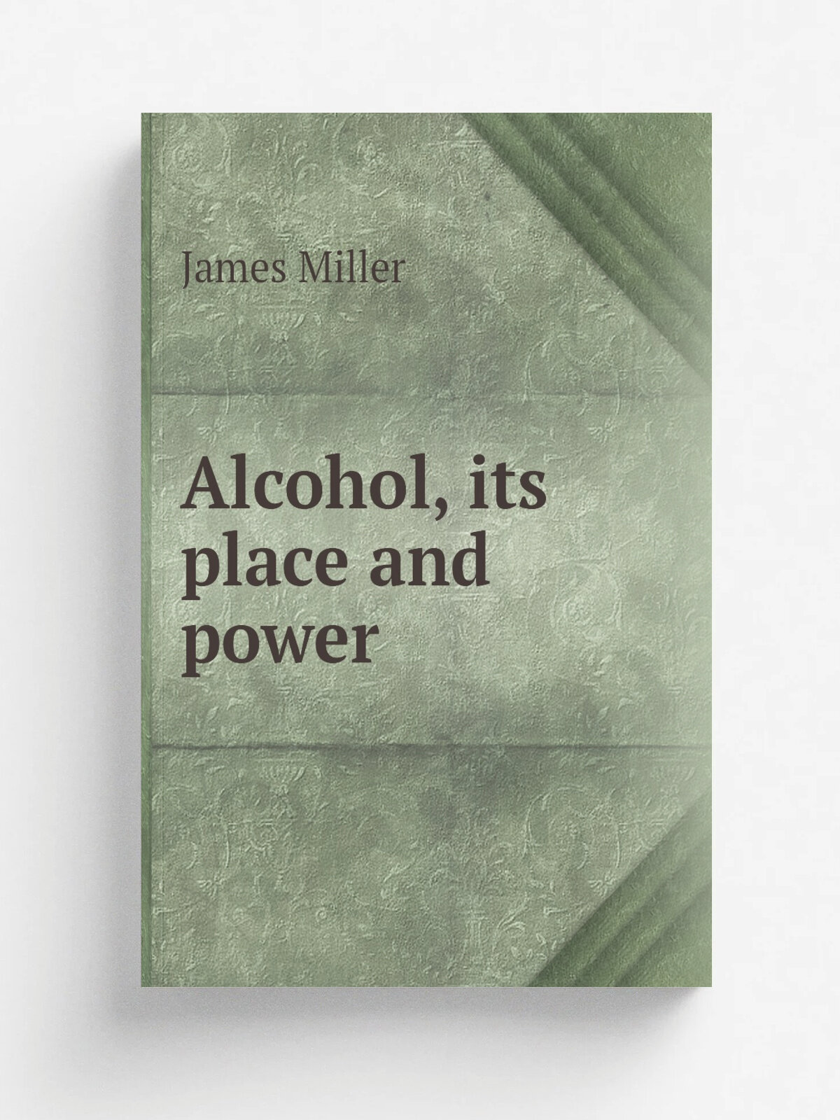Alcohol, its place and power