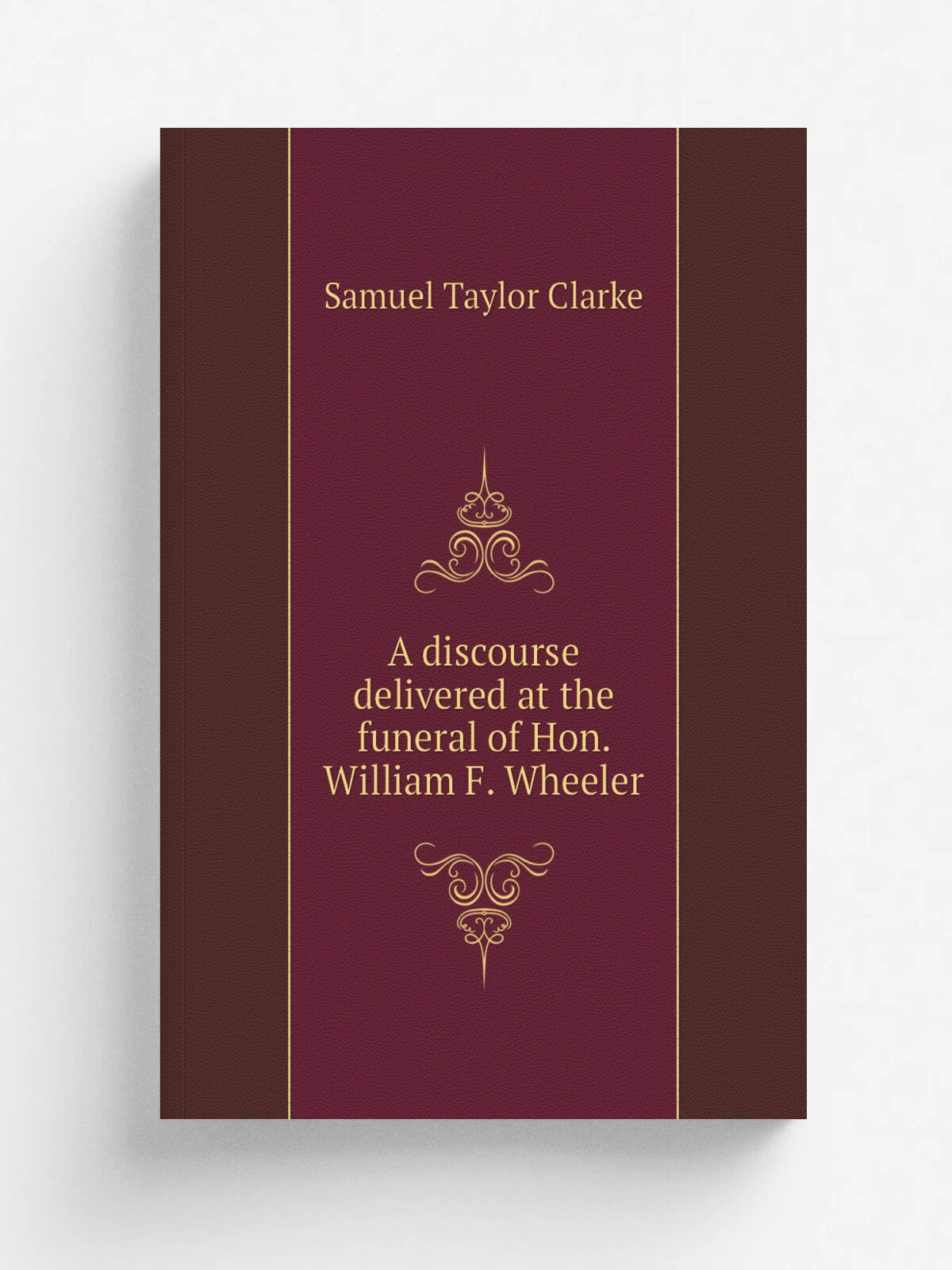 A discourse delivered at the funeral of Hon. William F. Wheeler