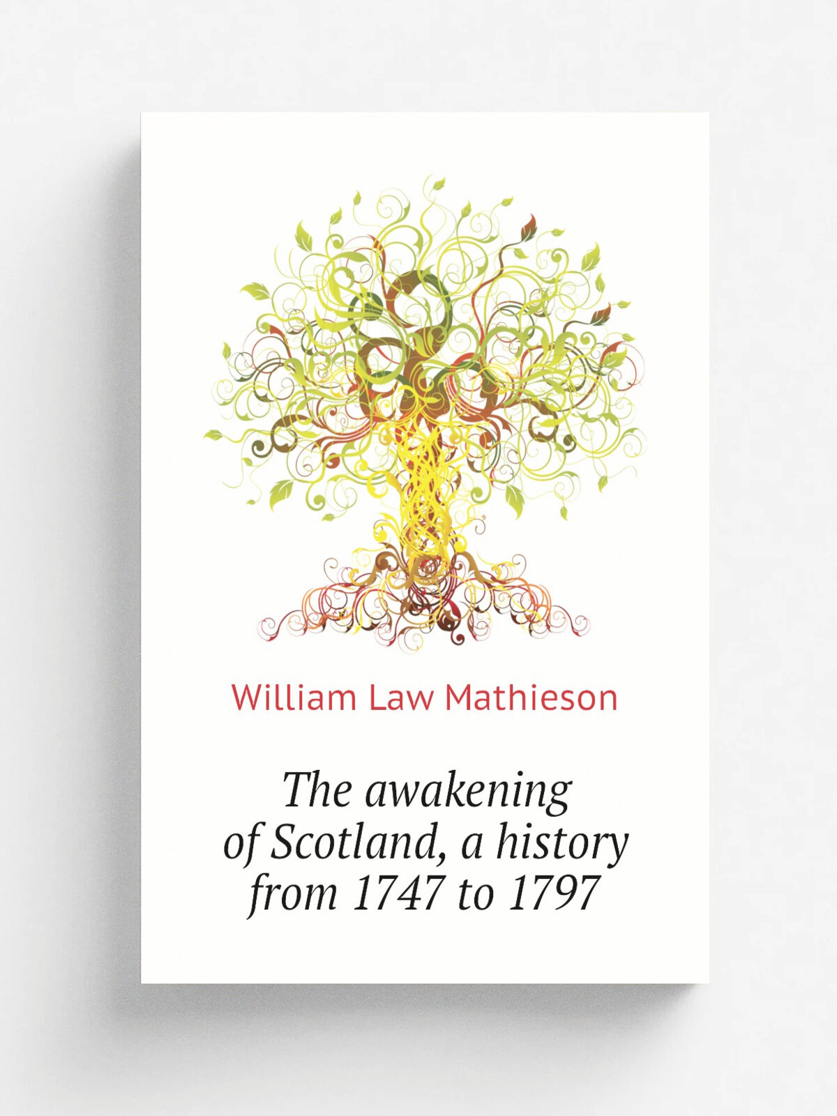 The awakening of Scotland, a history from 1747 to 1797 | William Law Mathieson | Репринт