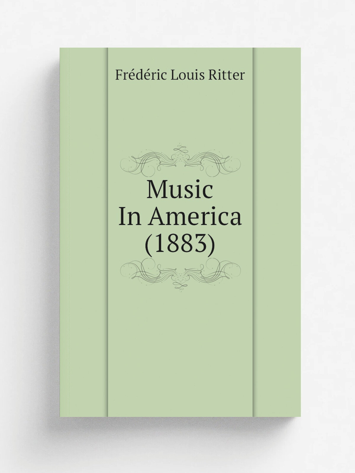 Music In America (1883) | Fr.d.ric Louis Ritter | 1883 | New York, C. Scribner's sons | Репринт