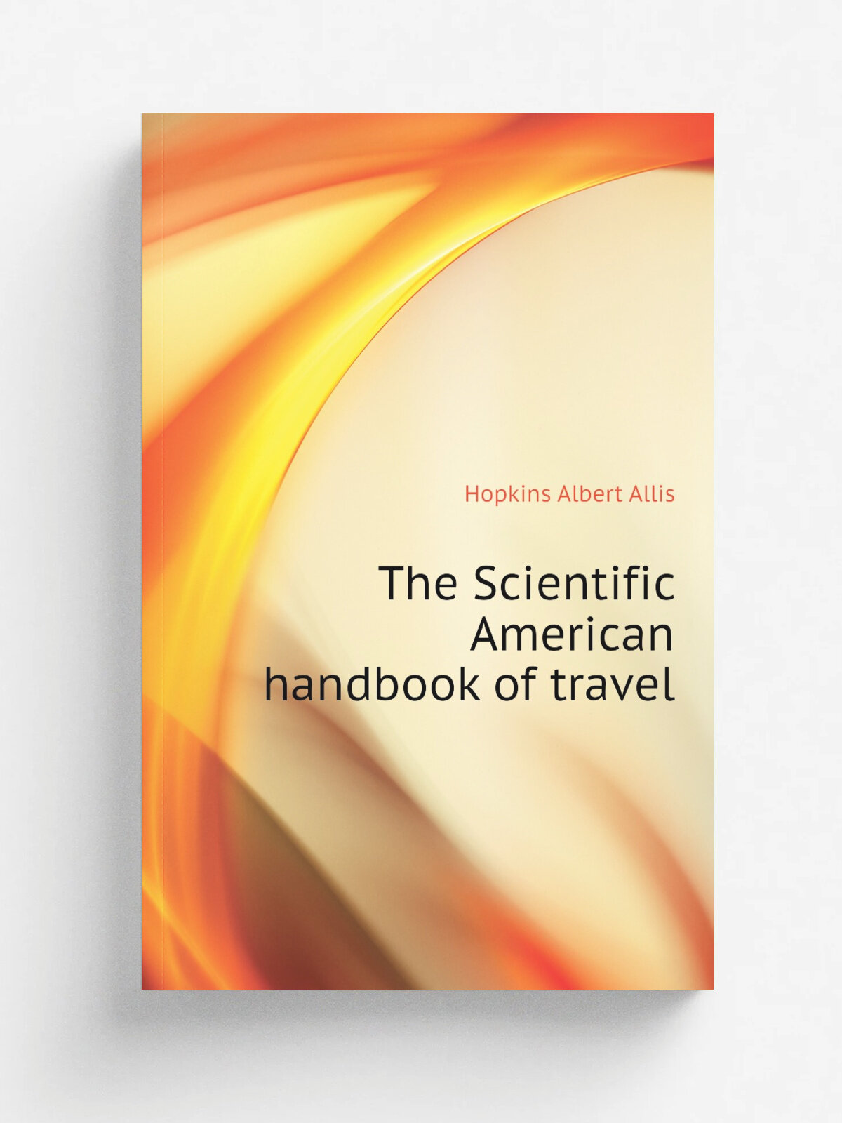 The Scientific American handbook of travel | Hopkins Albert Allis | Репринт