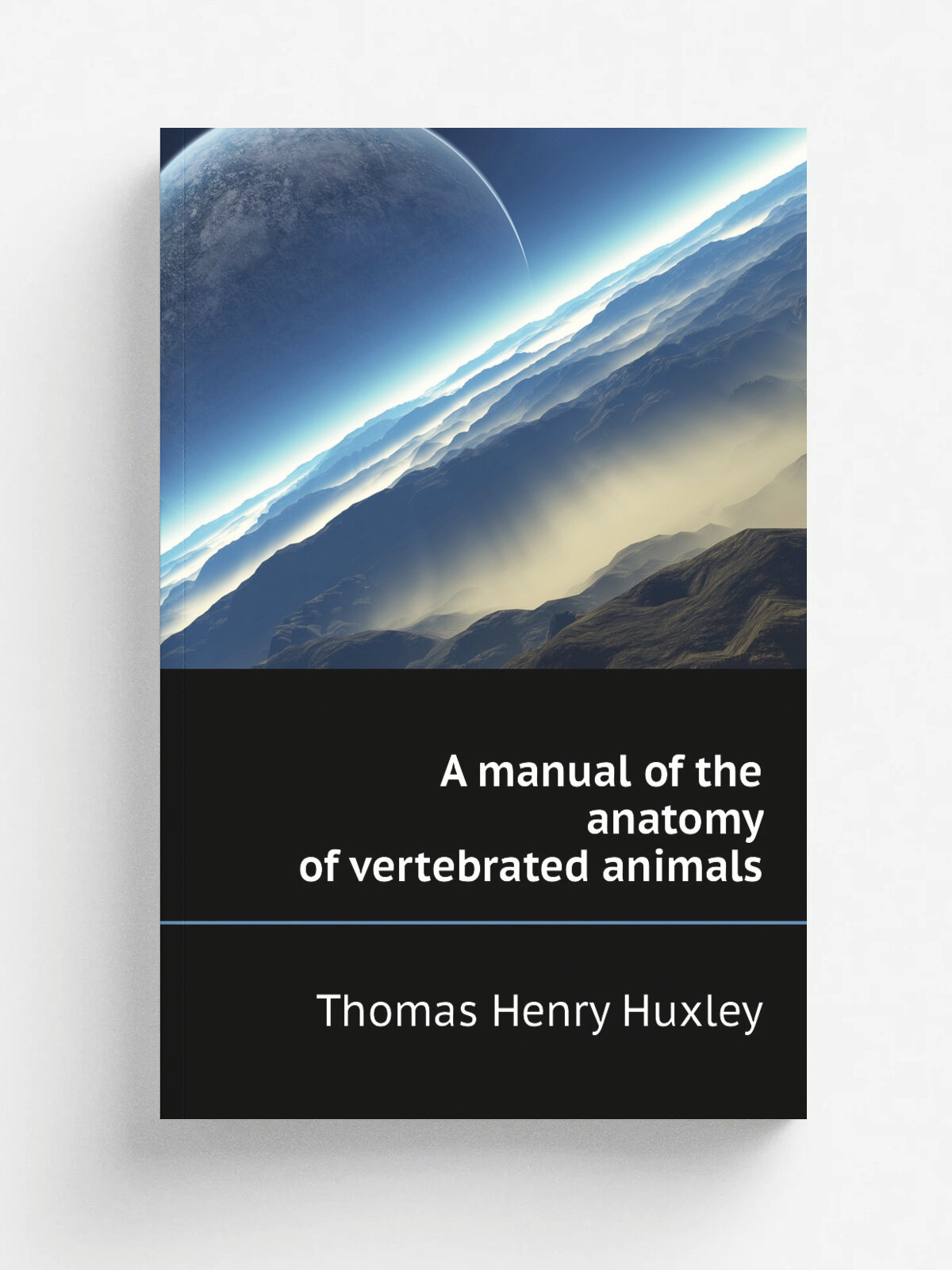 A manual of the anatomy of vertebrated animals | Thomas Henry Huxley | Репринт