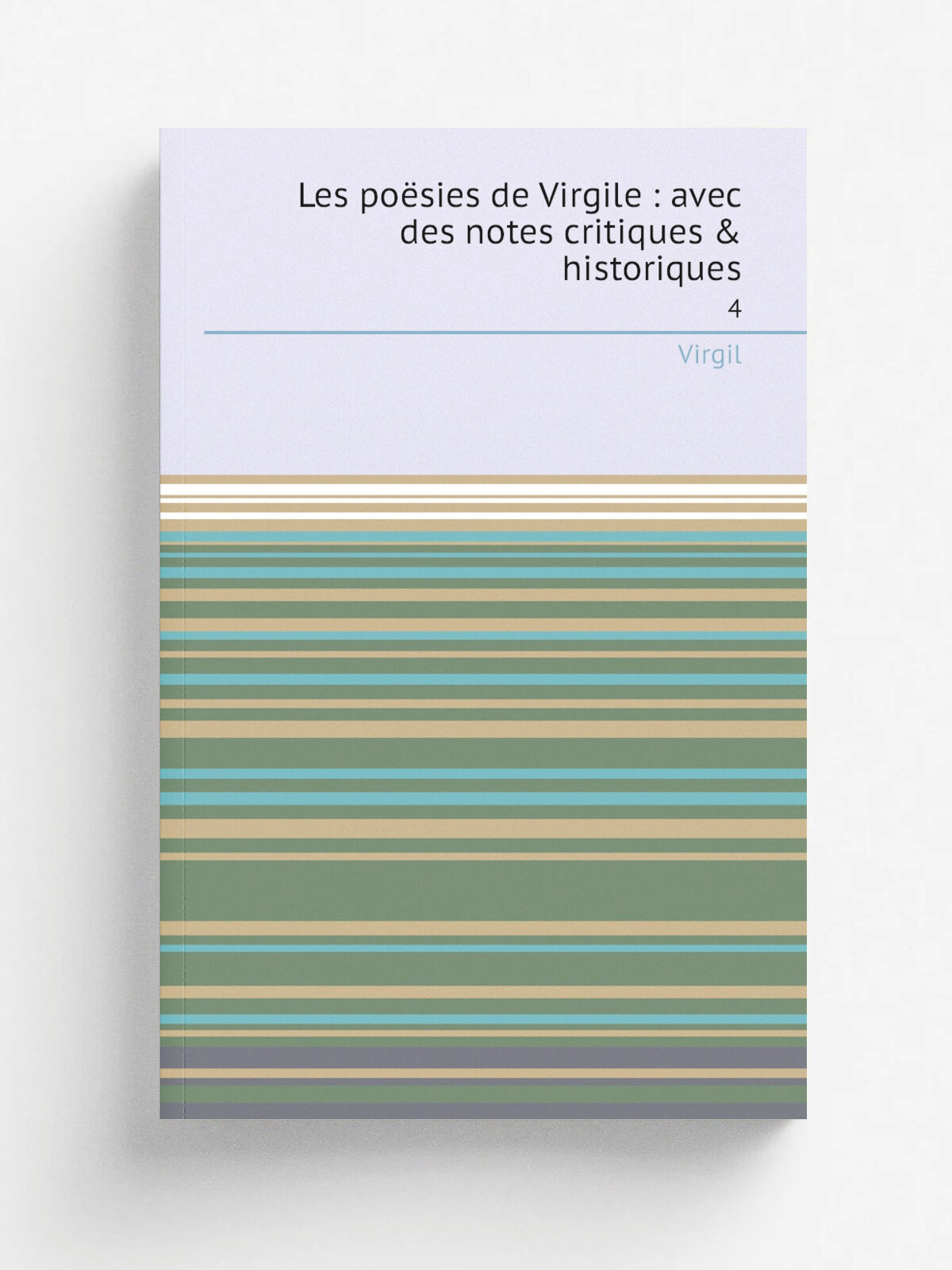 Les po.sies de Virgile : avec des notes critiques & historiques. 4 | Virgil | 1729 | A Paris : Chez les Freres Barbou, ru. S. Jacques, pr.s la Fontai…