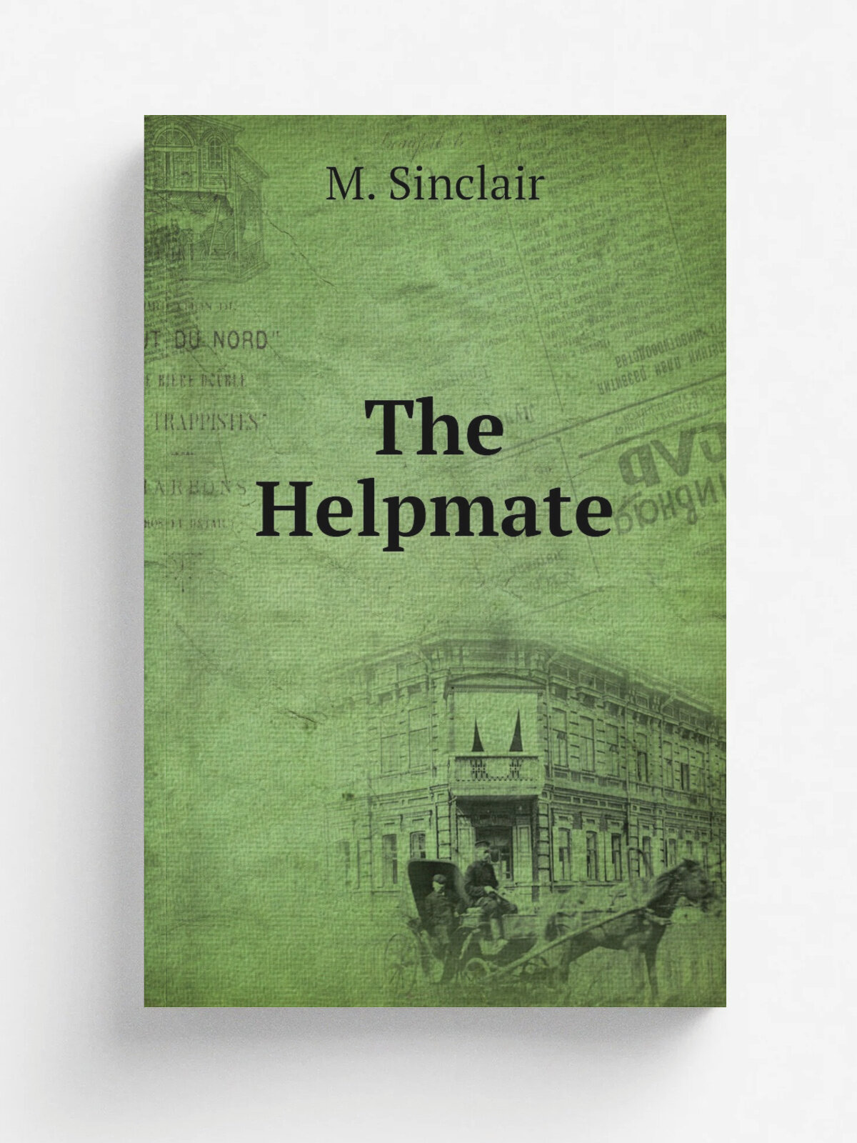 The Helpmate | M. Sinclair | 1907 | New York, H. Holt | Репринт