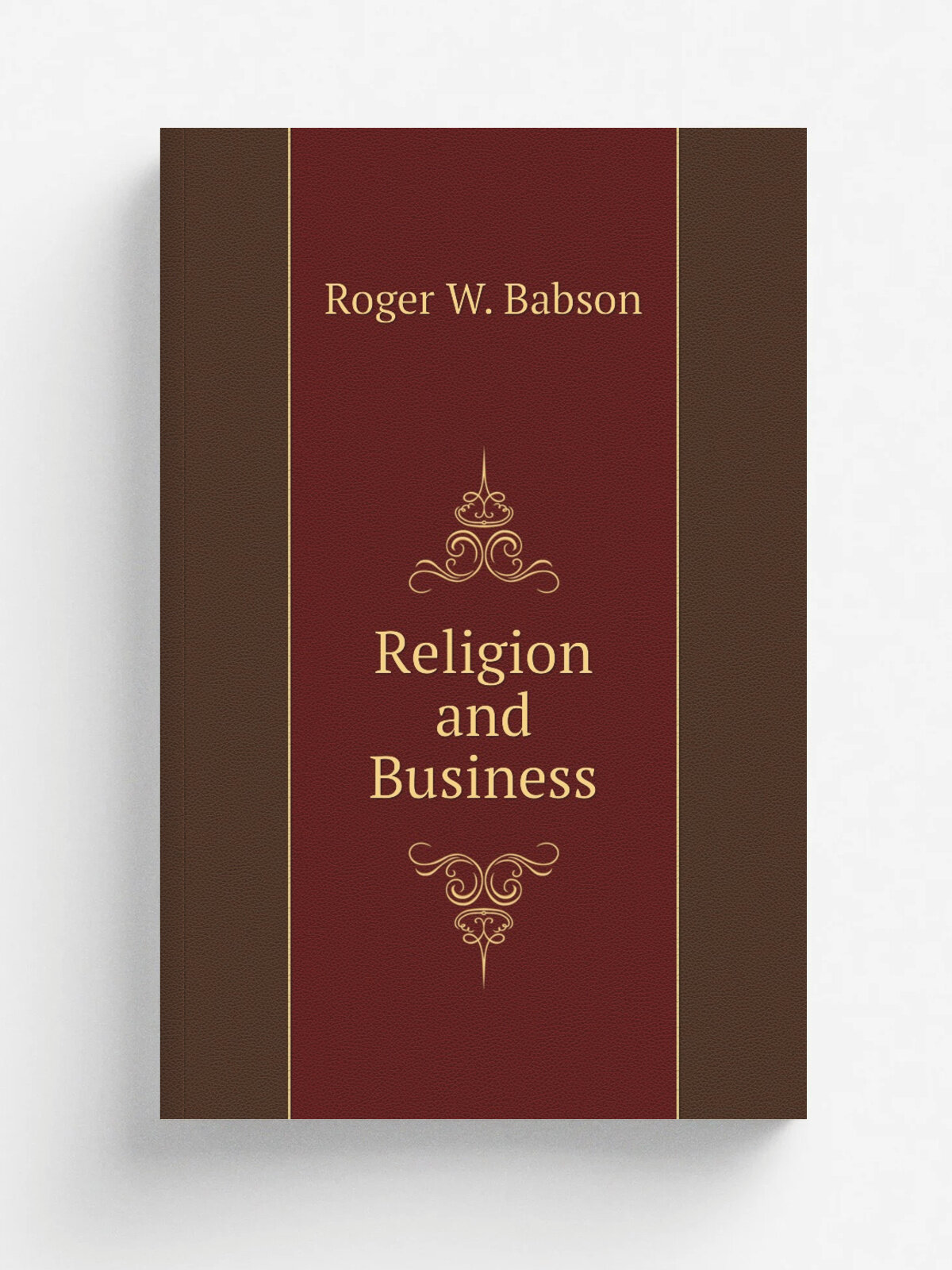 Religion and Business | Roger W. Babson | 1922 | New York, The Macmillan company | Репринт