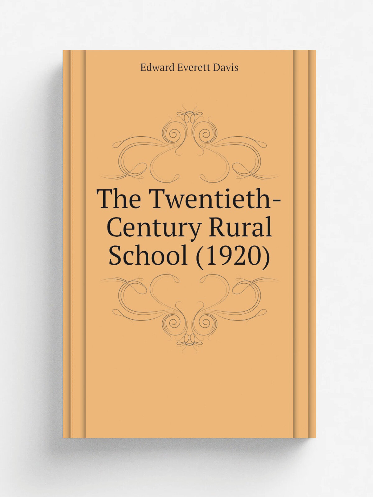 The Twentieth-Century Rural School (1920) | Edward Everett Davis | 1920 | Indianapolis, The Bobbs-Merrill company | Репринт