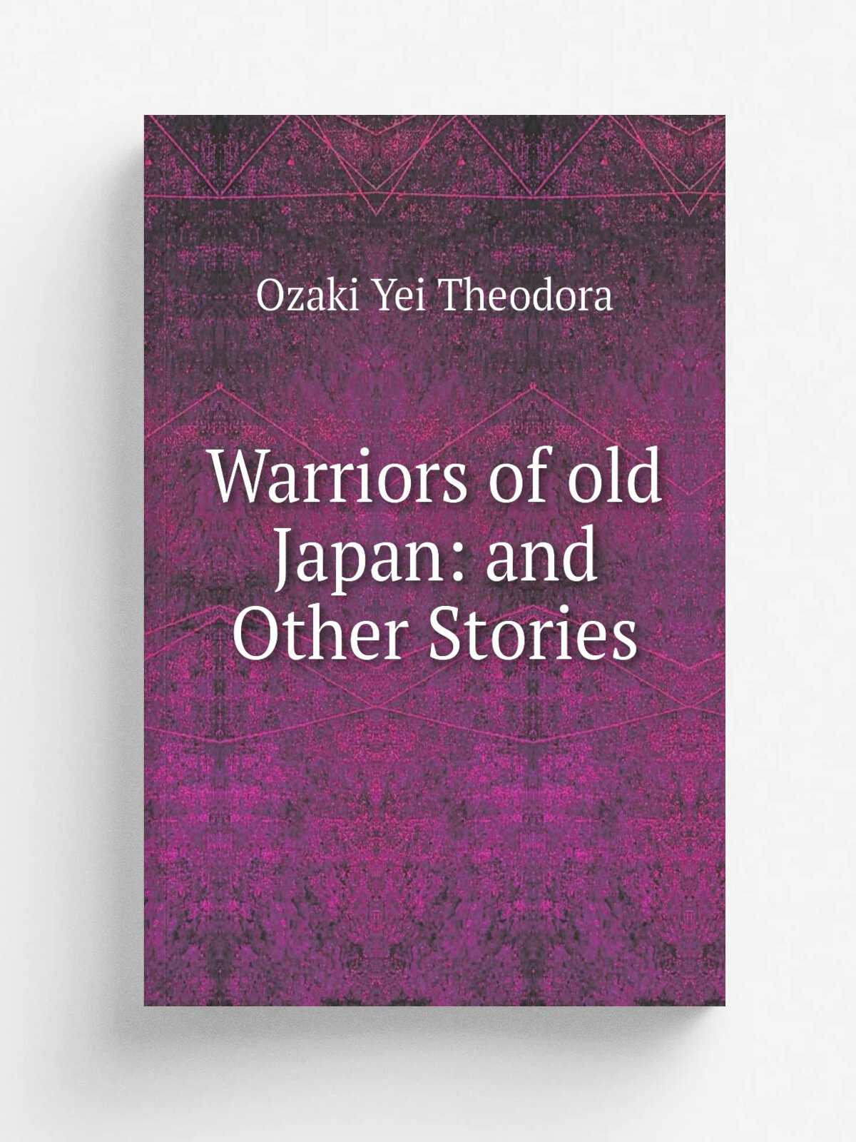 Warriors of old Japan: and Other Stories | Ozaki Yei Theodora | Репринт