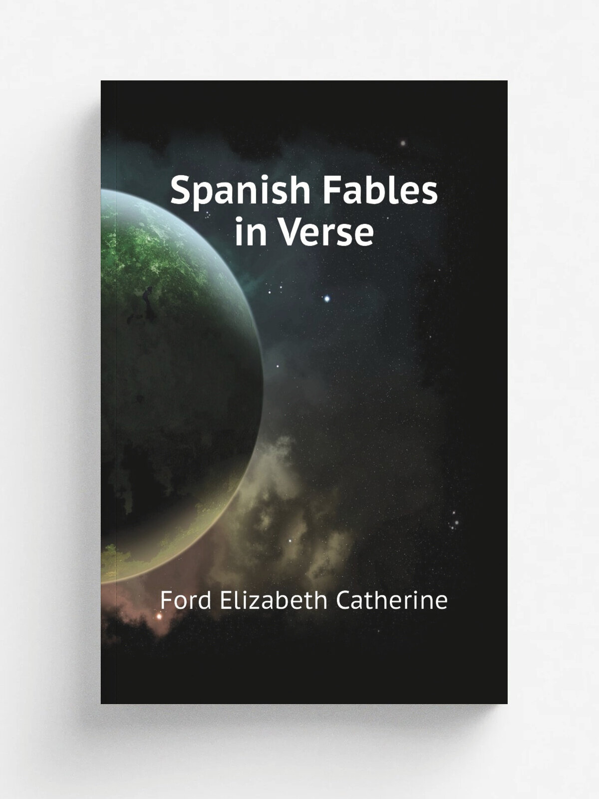 Spanish Fables in Verse | Ford Elizabeth Catherine | Репринт