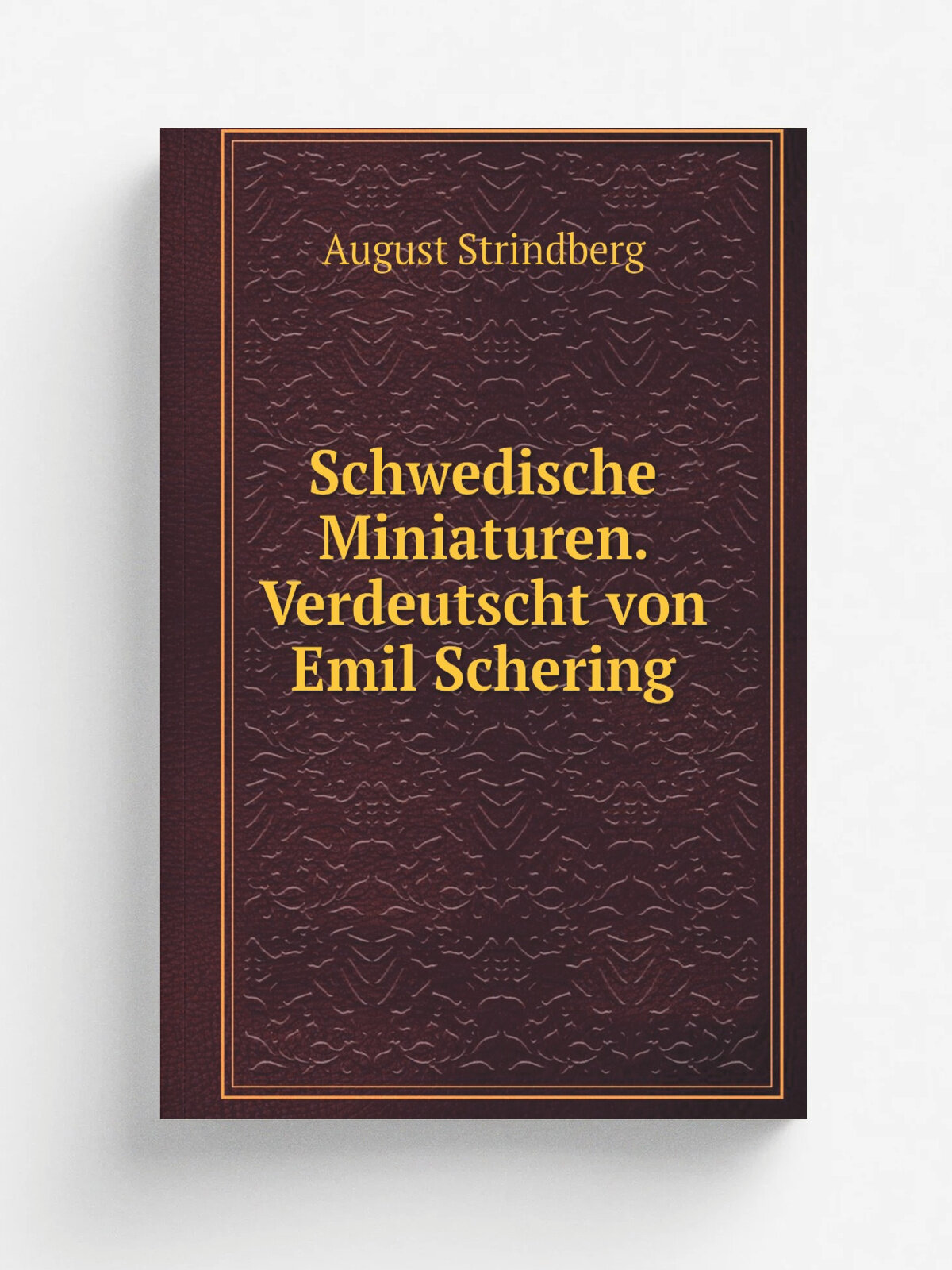 Schwedische Miniaturen. Verdeutscht von Emil Schering | August Strindberg | 1914 | M.nchen G. M.ller | Репринт