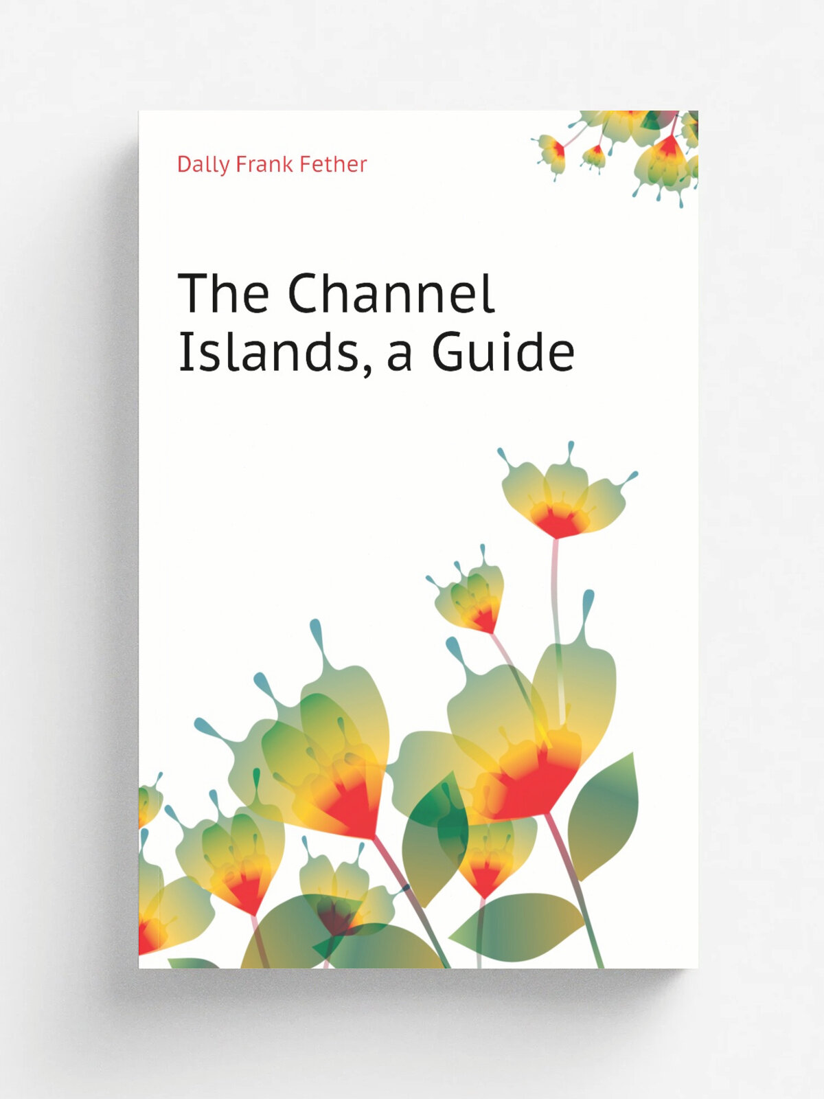 The Channel Islands, a Guide | Dally Frank Fether | Репринт