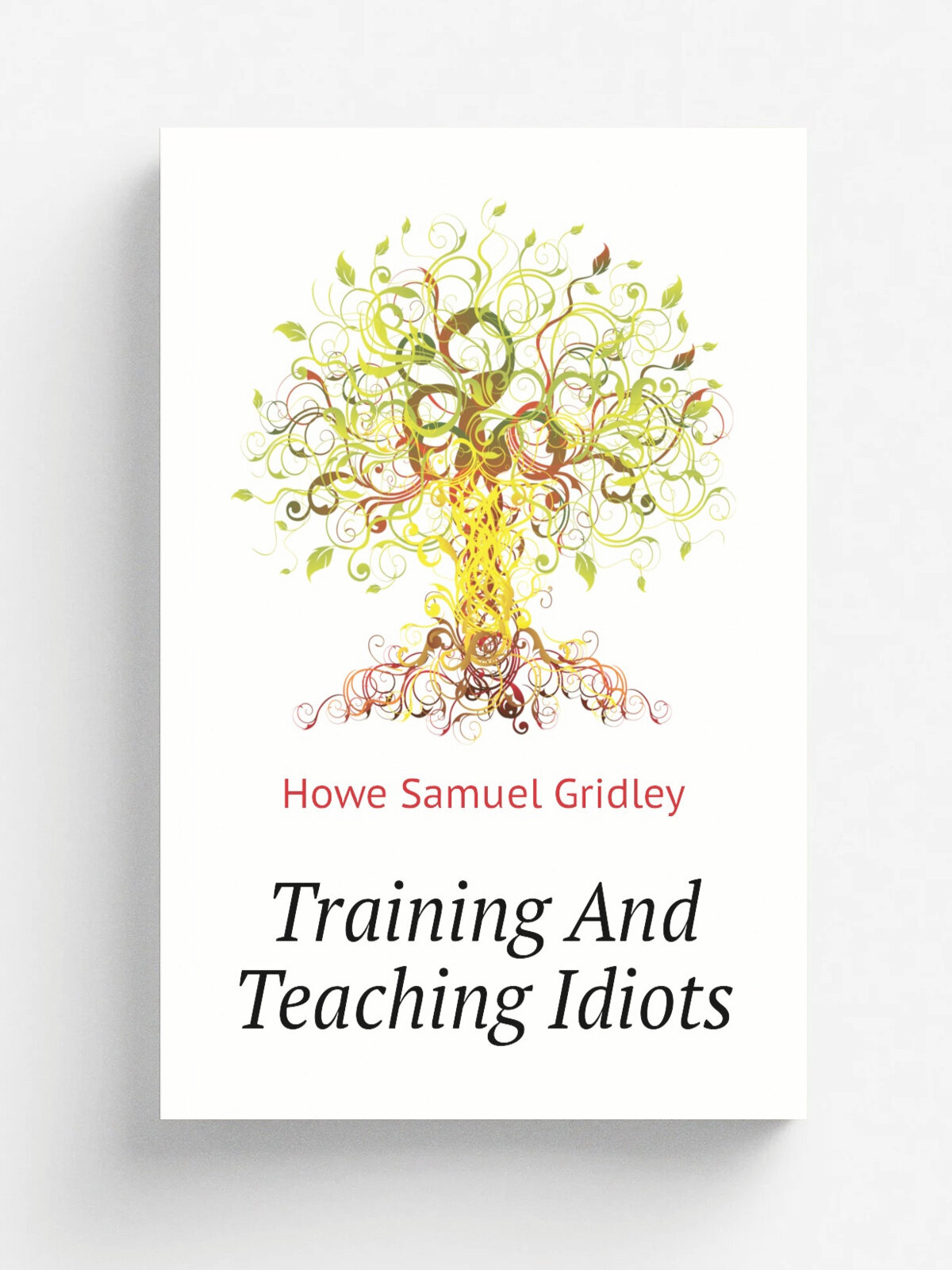 Training And Teaching Idiots | Howe Samuel Gridley | Репринт