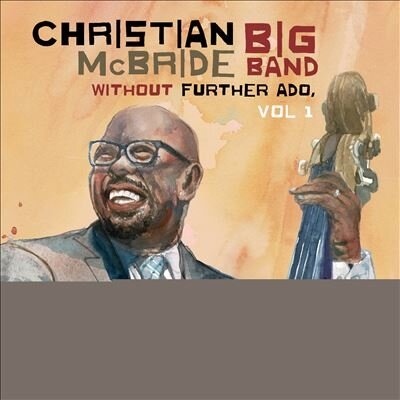 Виниловая пластинка Christian McBride Big Band - Without Further Ado, Vol 1