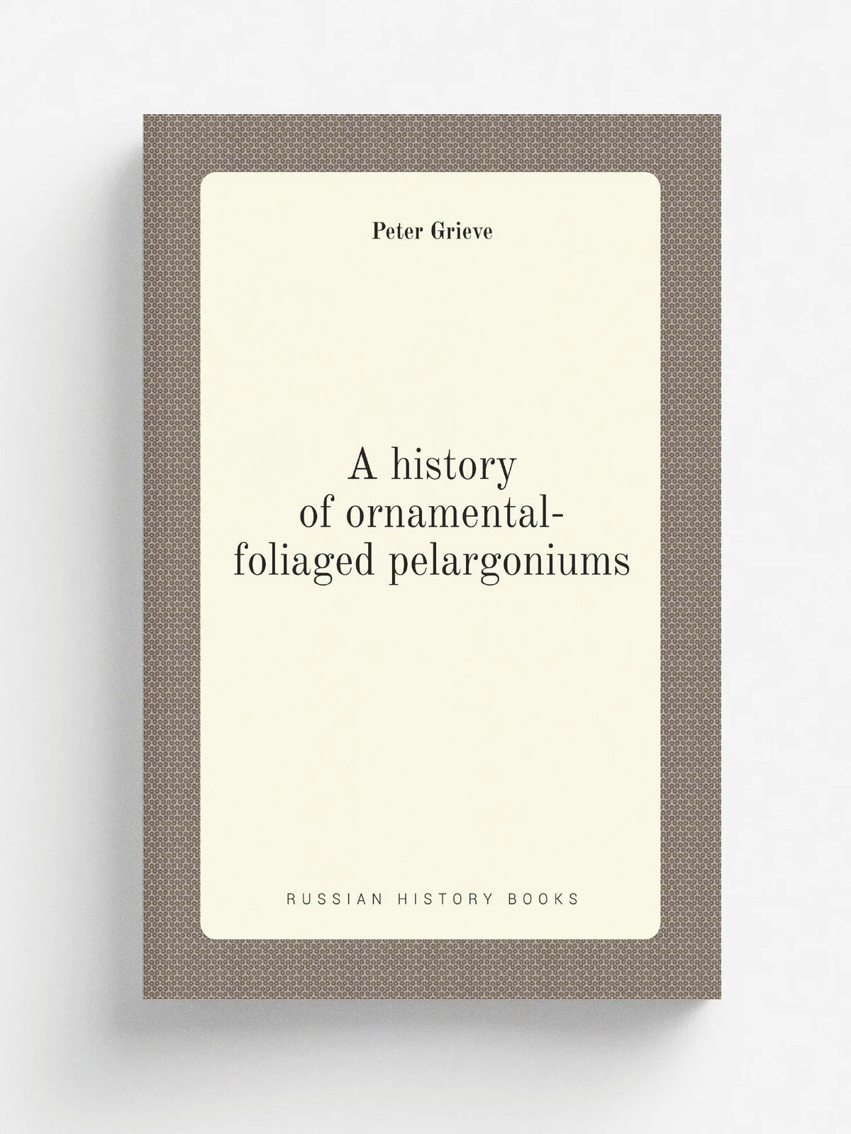 A history of ornamental-foliaged pelargoniums
