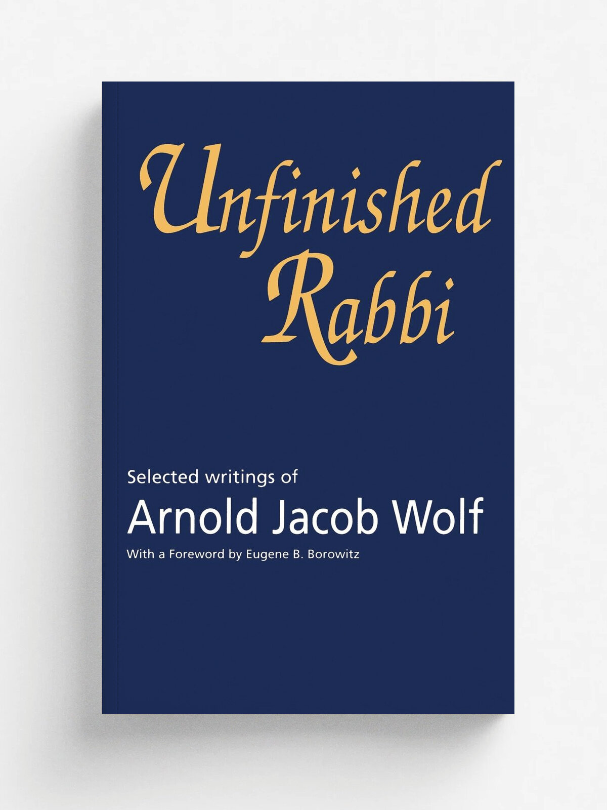 Unfinished Rabbi. Selected Writings