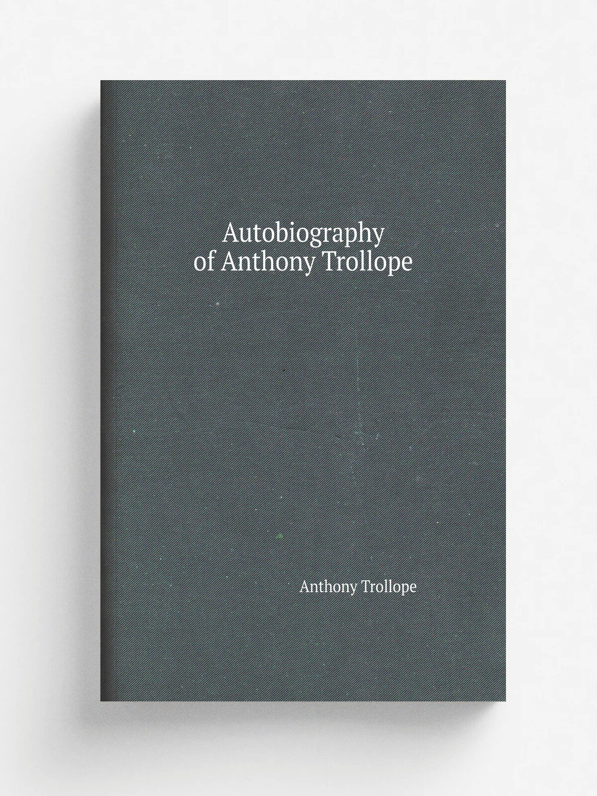Autobiography of Anthony Trollope | Trollope Anthony | 1883 | New York, G. Munro | Репринт