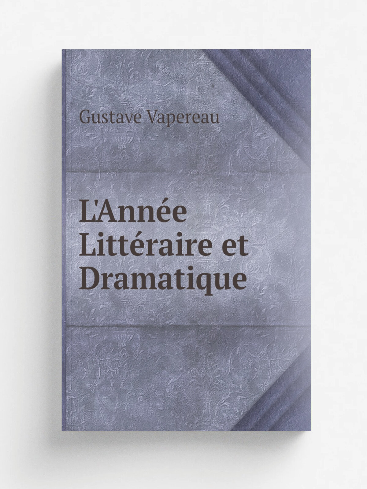 L'Ann. e Litt.raire et Dramatique | Gustave Vapereau | Репринт
