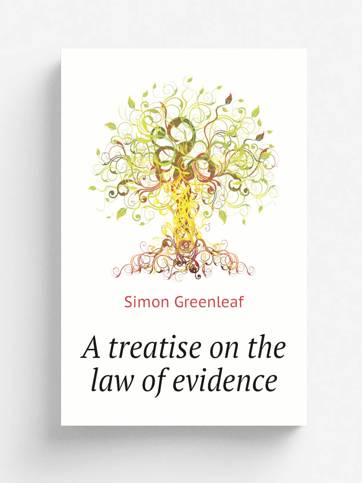 A treatise on the law of evidence | Greenleaf Simon | Репринт