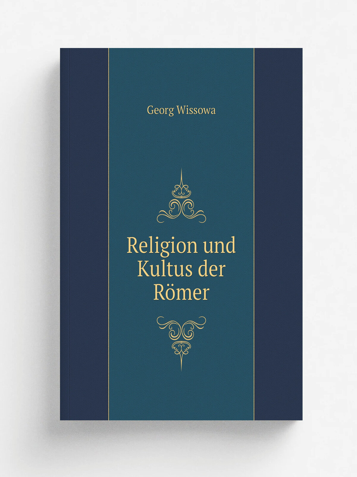 Religion und Kultus der R.mer | Georg Wissowa | 1902 | C. H. Beck | Репринт