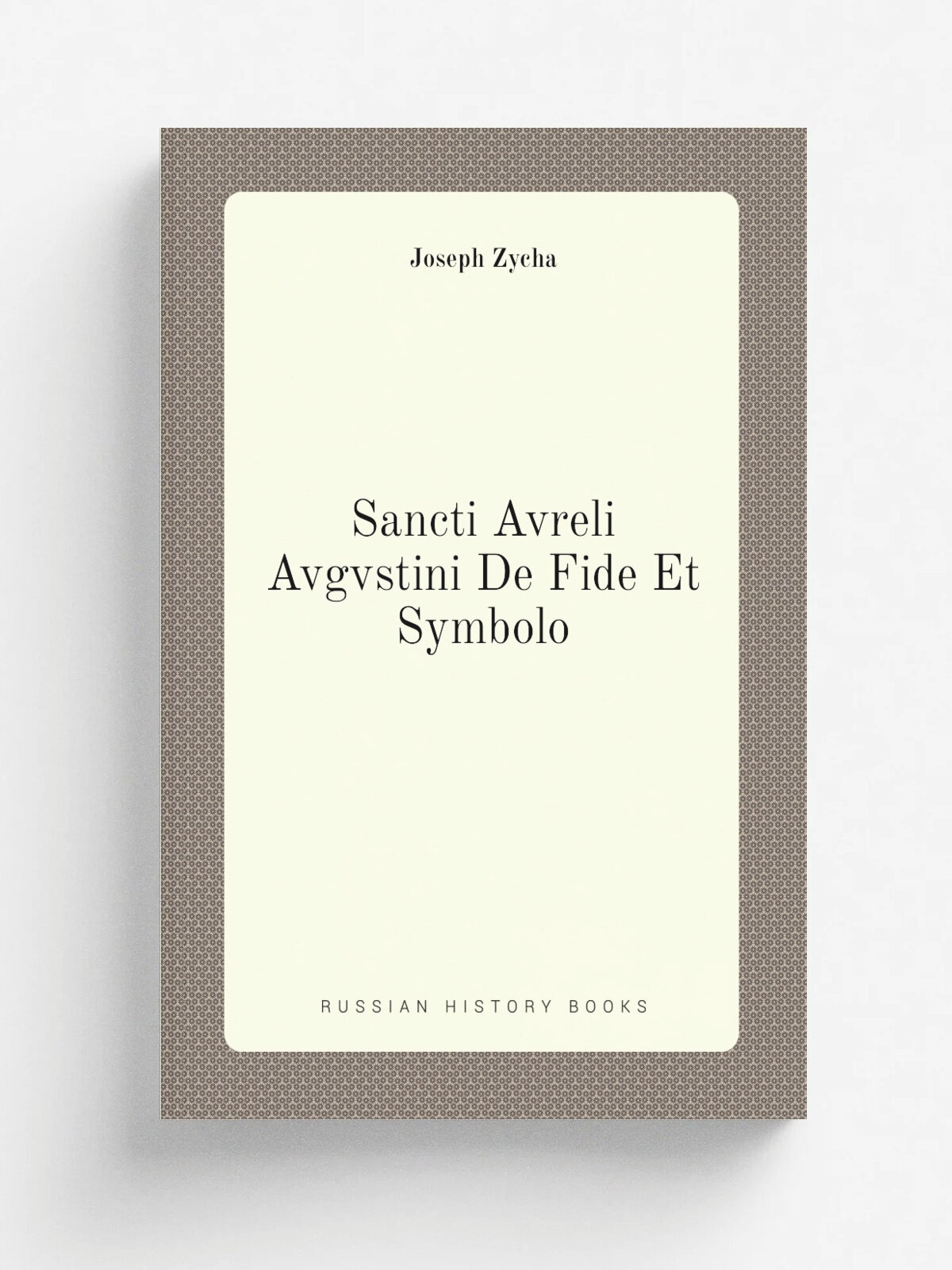 Sancti Avreli Avgvstini De Fide Et Symbolo