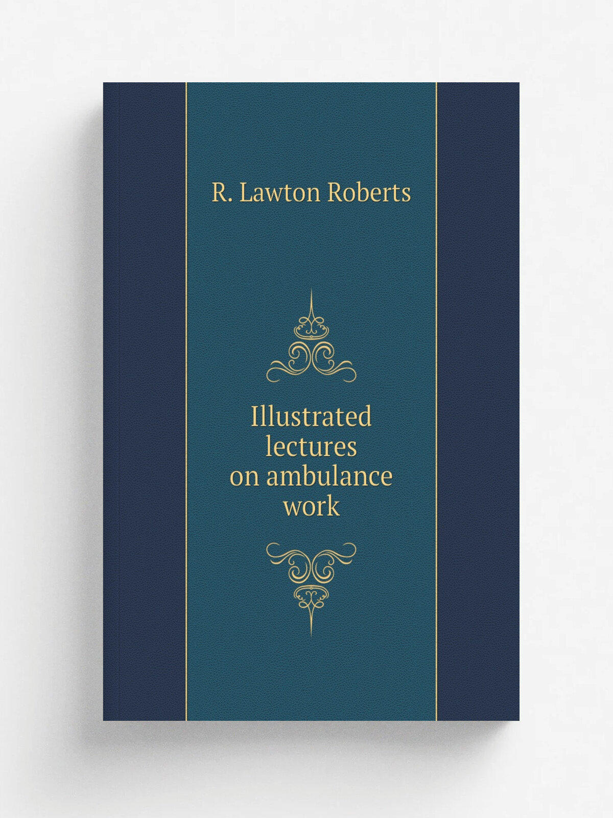 Illustrated lectures on ambulance work | R. Lawton Roberts | 1888 | London : Lewis | Репринт