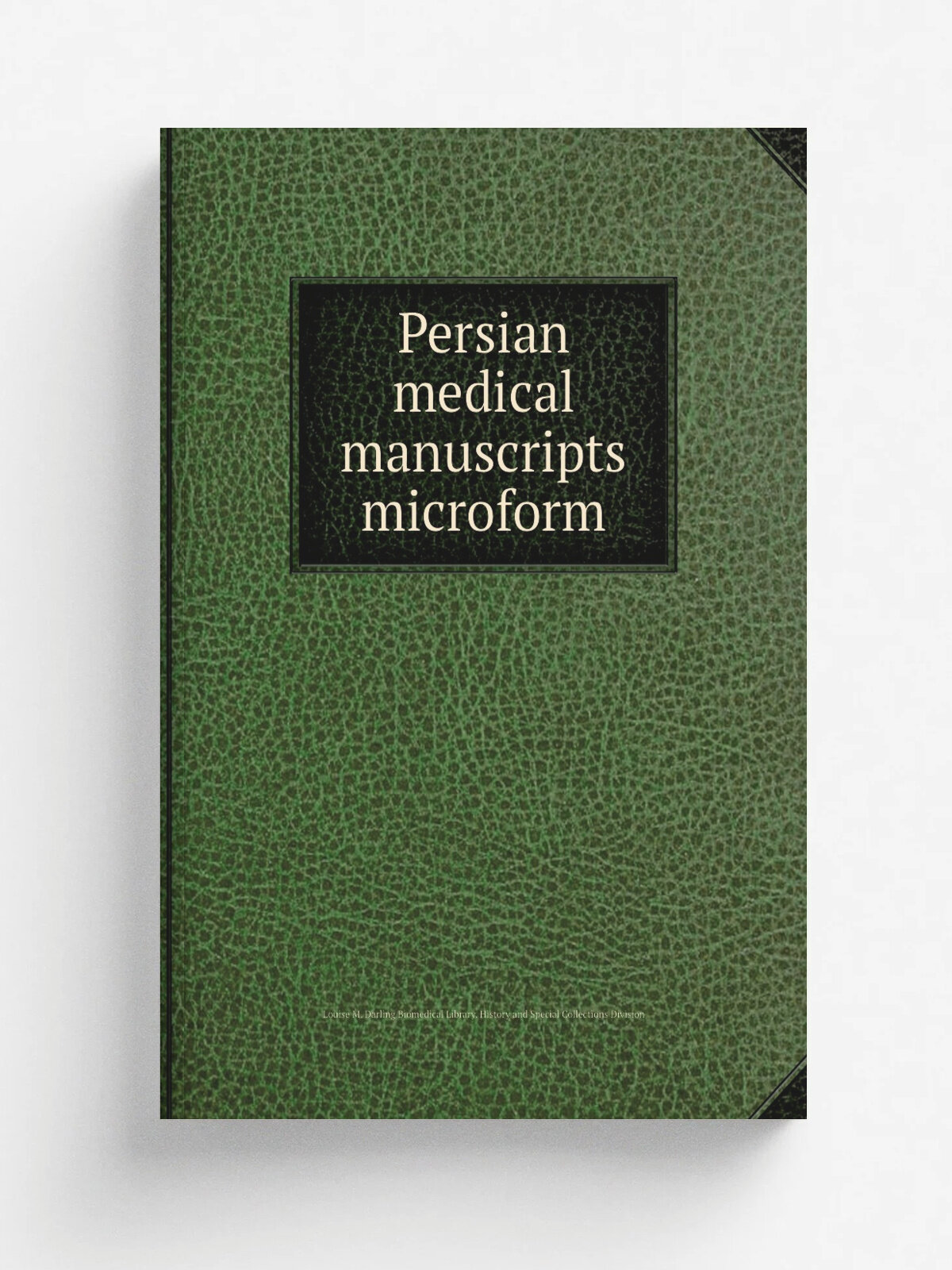 Persian medical manuscripts microform | Louise M. Darling Biomedical Library. History and Special Collections Division | 1100 | Репринт
