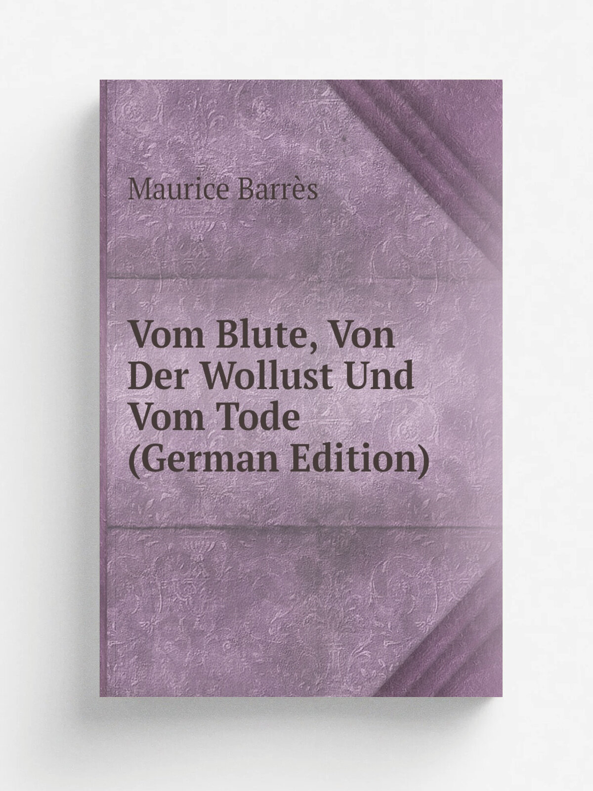 Vom Blute, Von Der Wollust Und Vom Tode (German Edition) | Maurice Barr.s | Репринт