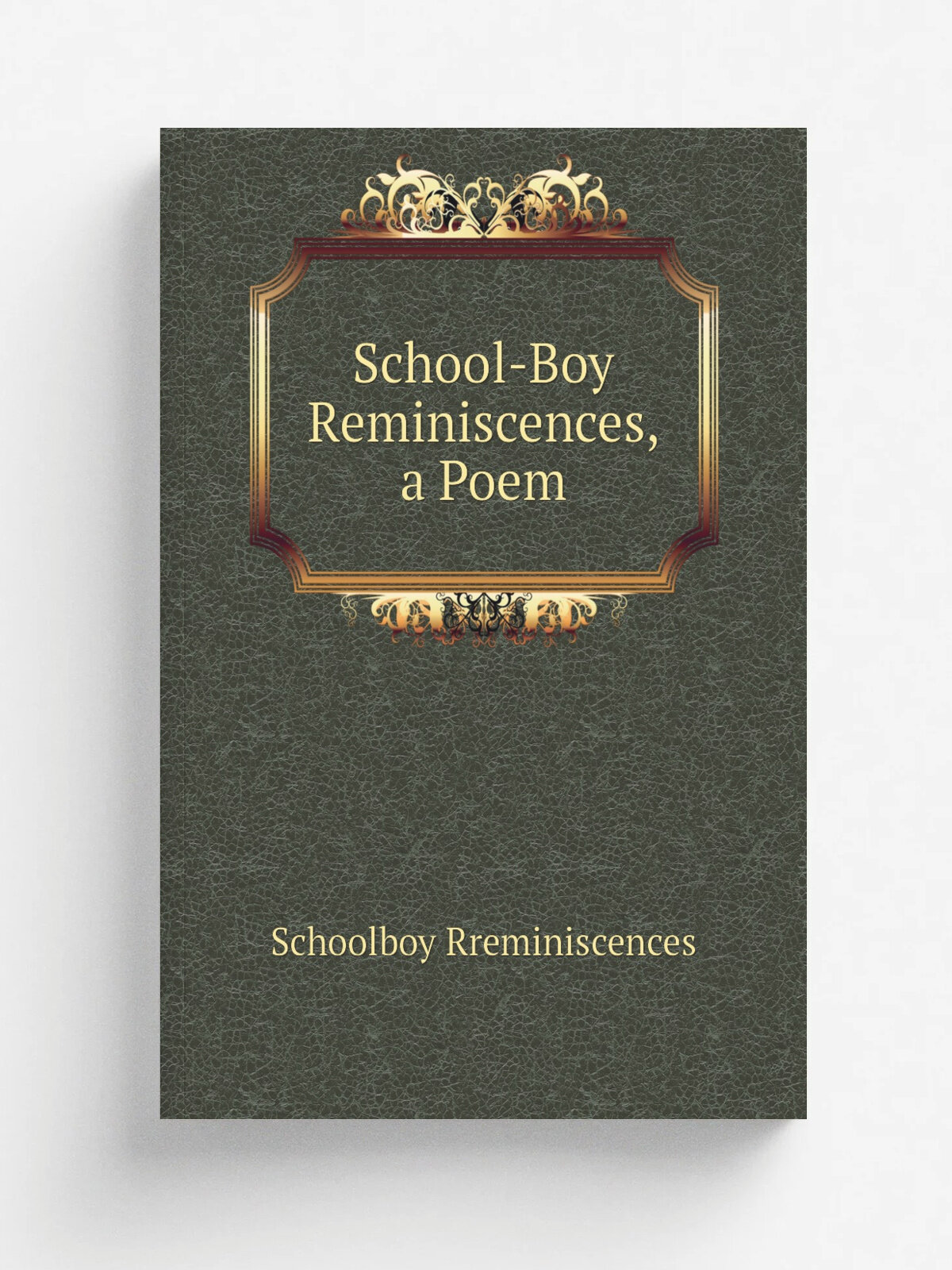 School-Boy Reminiscences, a Poem | Schoolboy Rreminiscences | Репринт