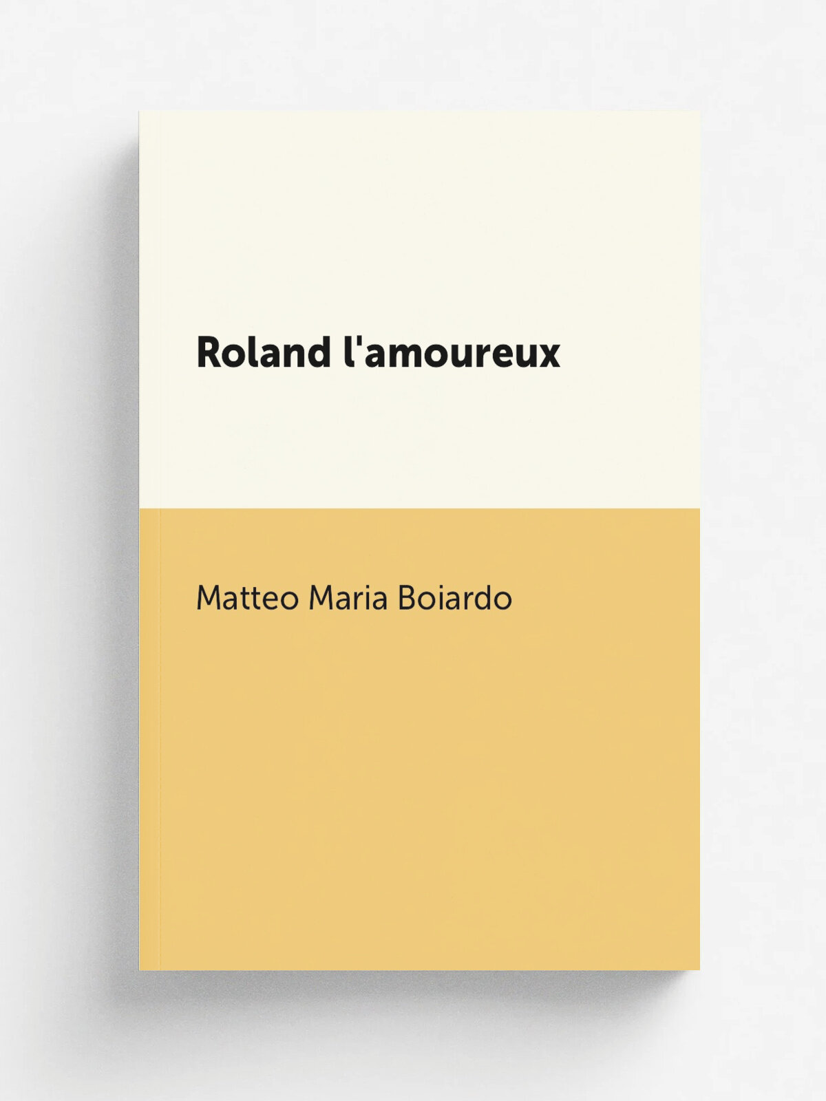 Roland l'amoureux | Matteo Maria Boiardo | 1810 | Impr. de Leblanc | Репринт