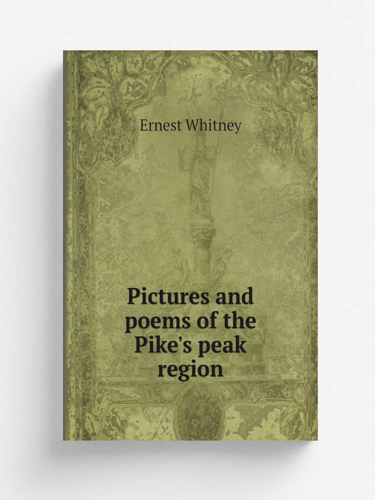 Pictures and poems of the Pike's peak region | Ernest Whitney | 1890 | Colorado Springs, E. Whitney | Репринт