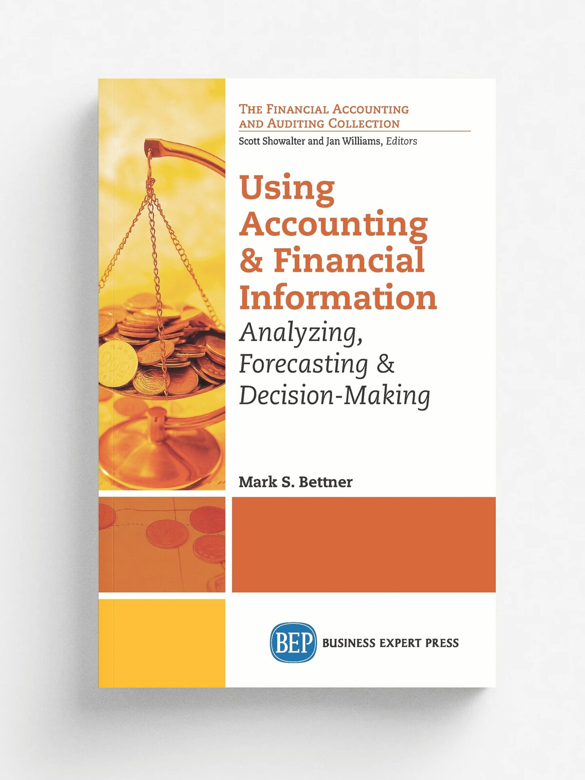 Using Accounting and Financial Information. Analyzing, Forecasting & Decision-Making | Mark S. Bettner | Business Expert Press, 2014 | Английский язык
