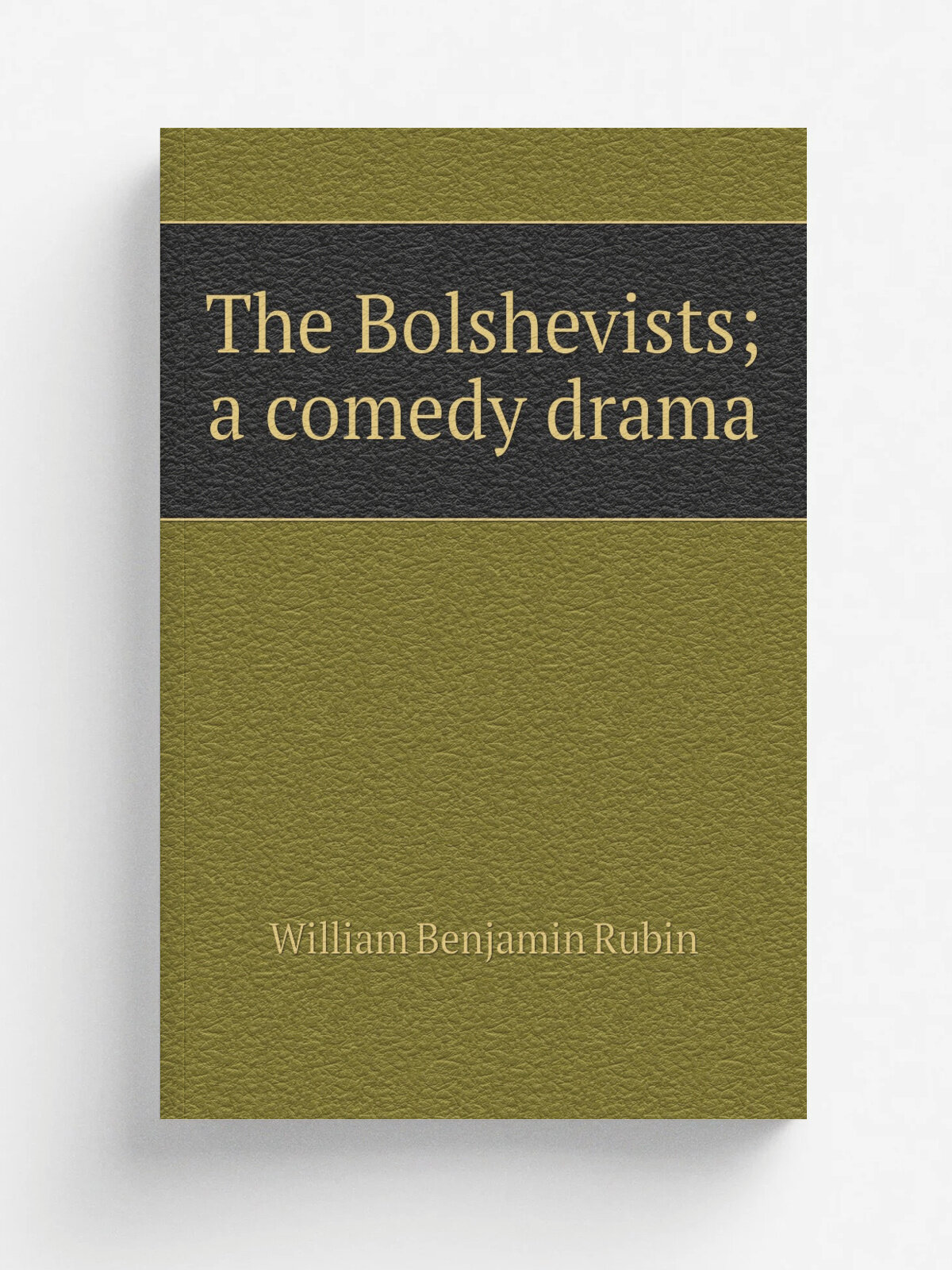 The Bolshevists; a comedy drama
