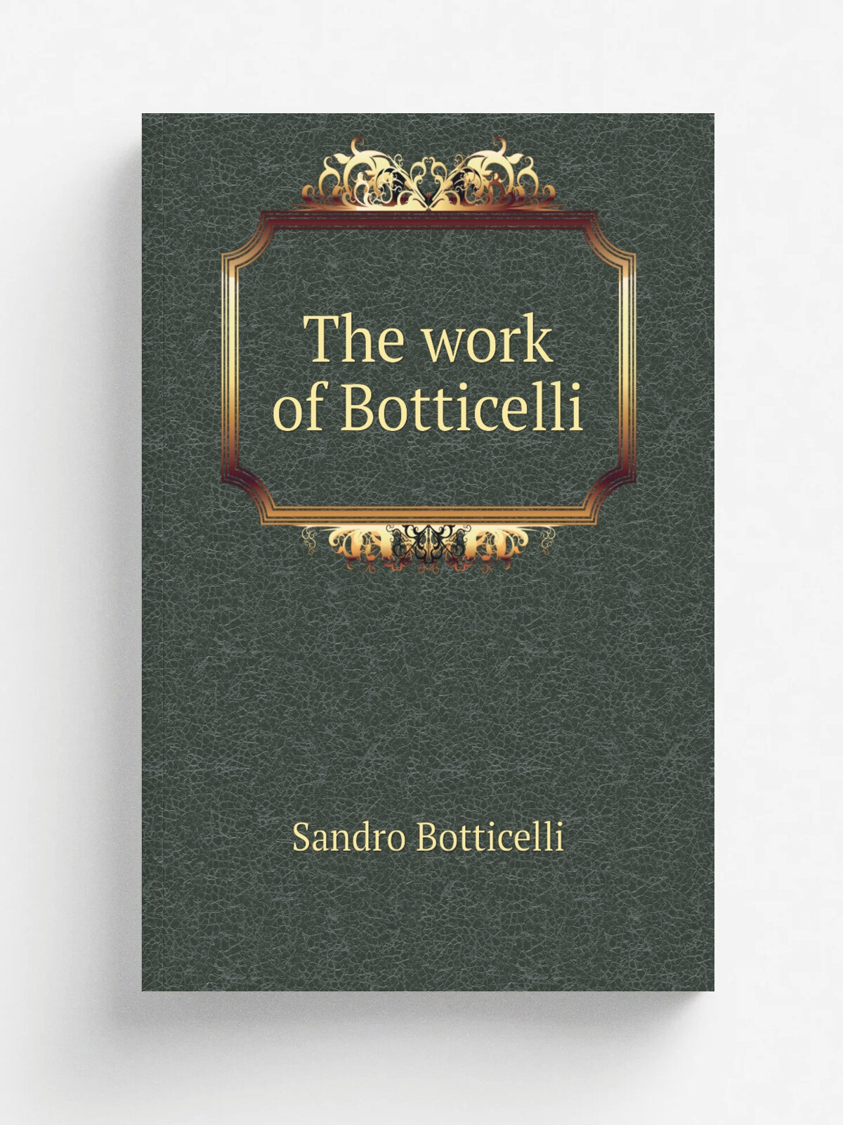 The work of Botticelli | Sandro Botticelli | Репринт