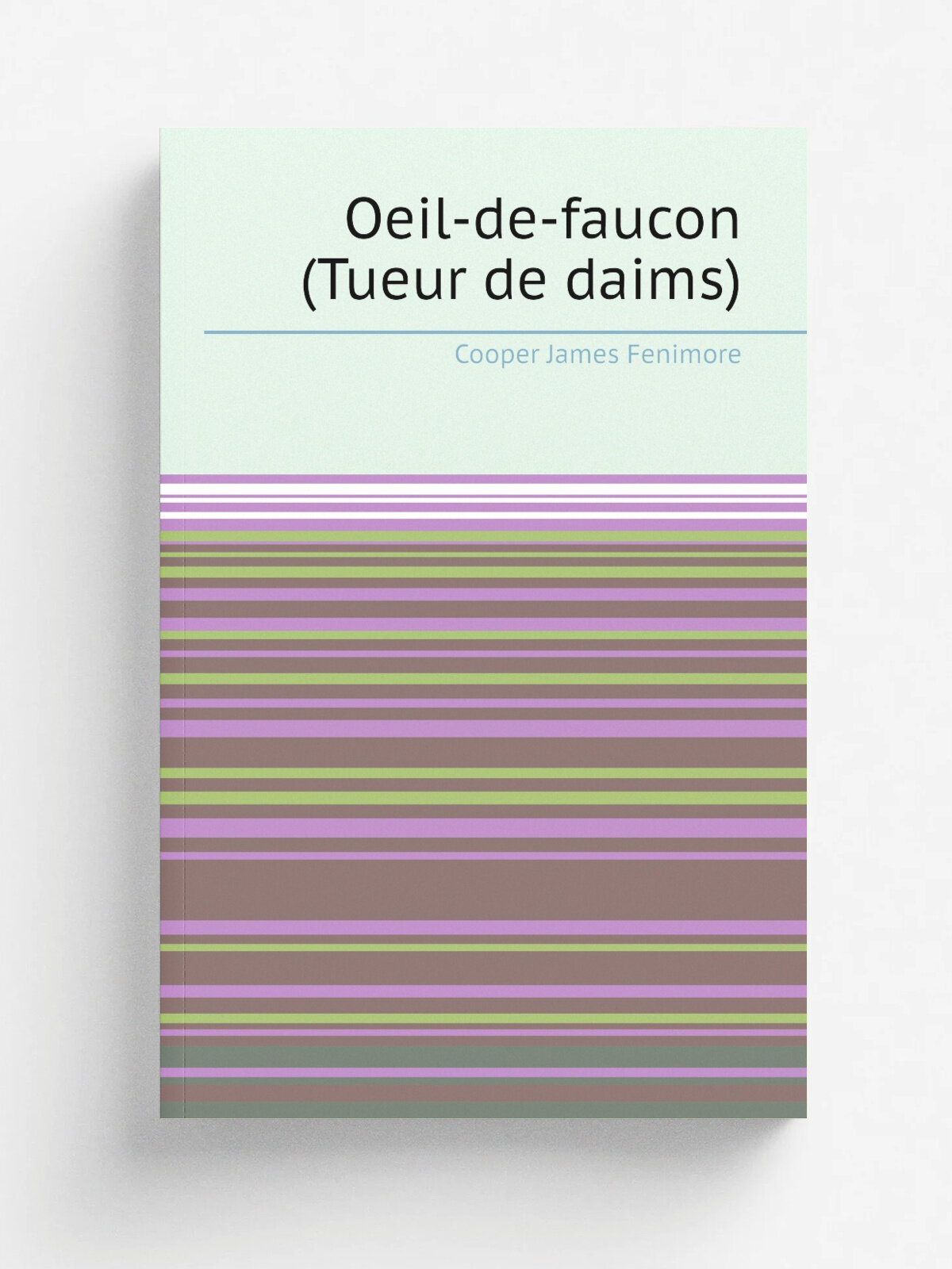 Oeil-de-faucon (Tueur de daims) | Cooper James Fenimore | 1865 | Paris : G. Barba | Репринт