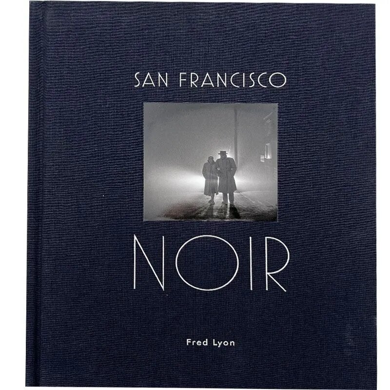 San Francisco Noir: Художественный альбом с фотографиями Фреда Лиона, твердый переплет