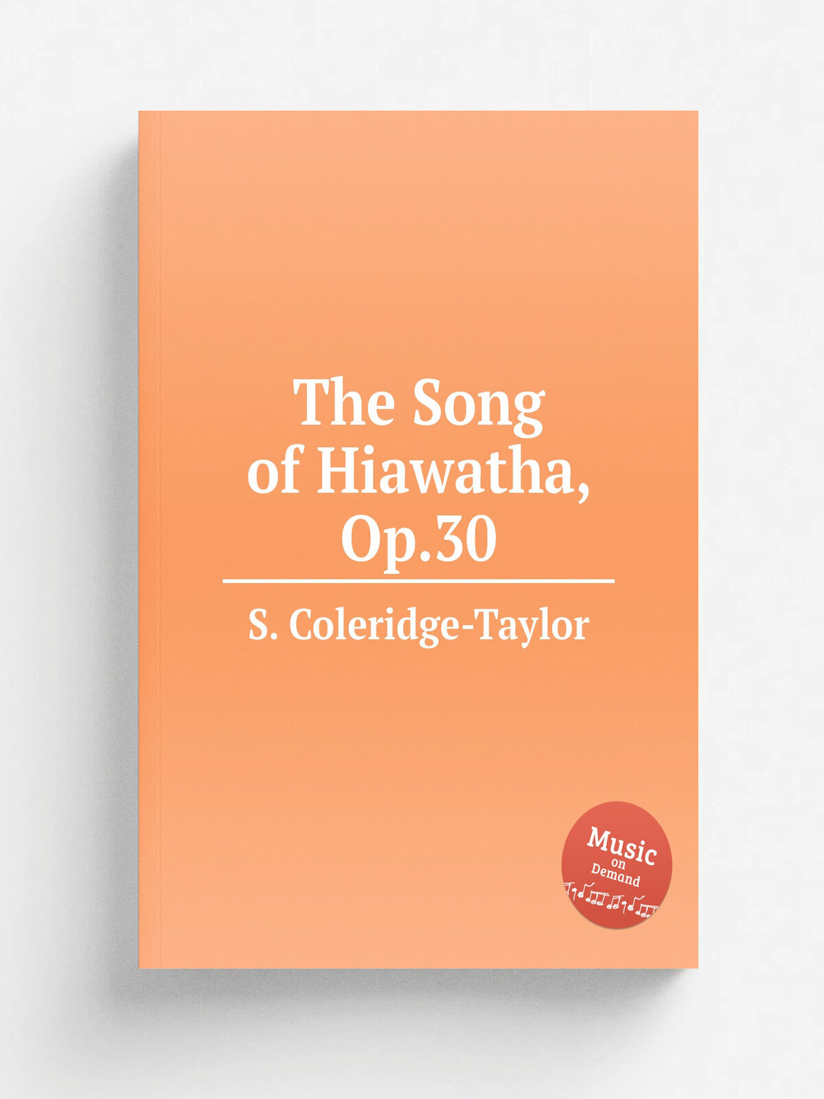 The Song of Hiawatha, Op.30 | S. Coleridge-Taylor | 1898 | Репринт