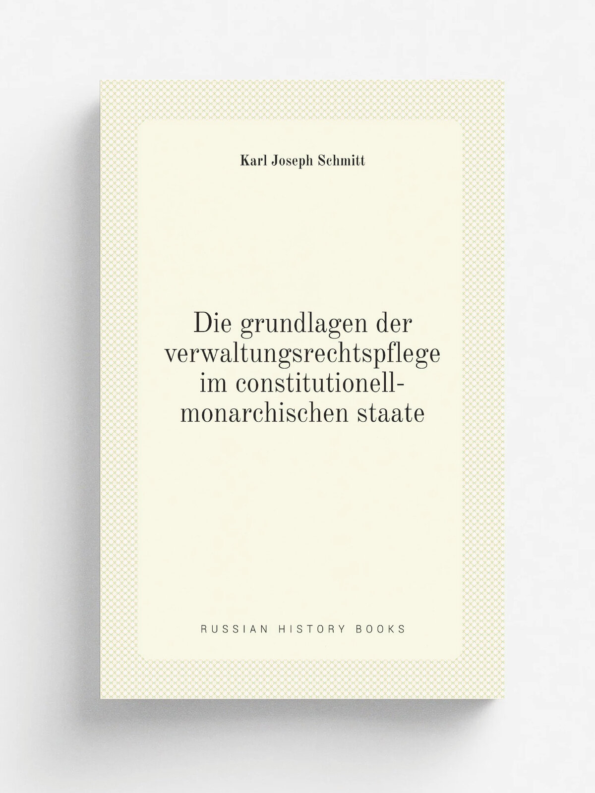 Die grundlagen der verwaltungsrechtspflege im constitutionell-monarchischen staate