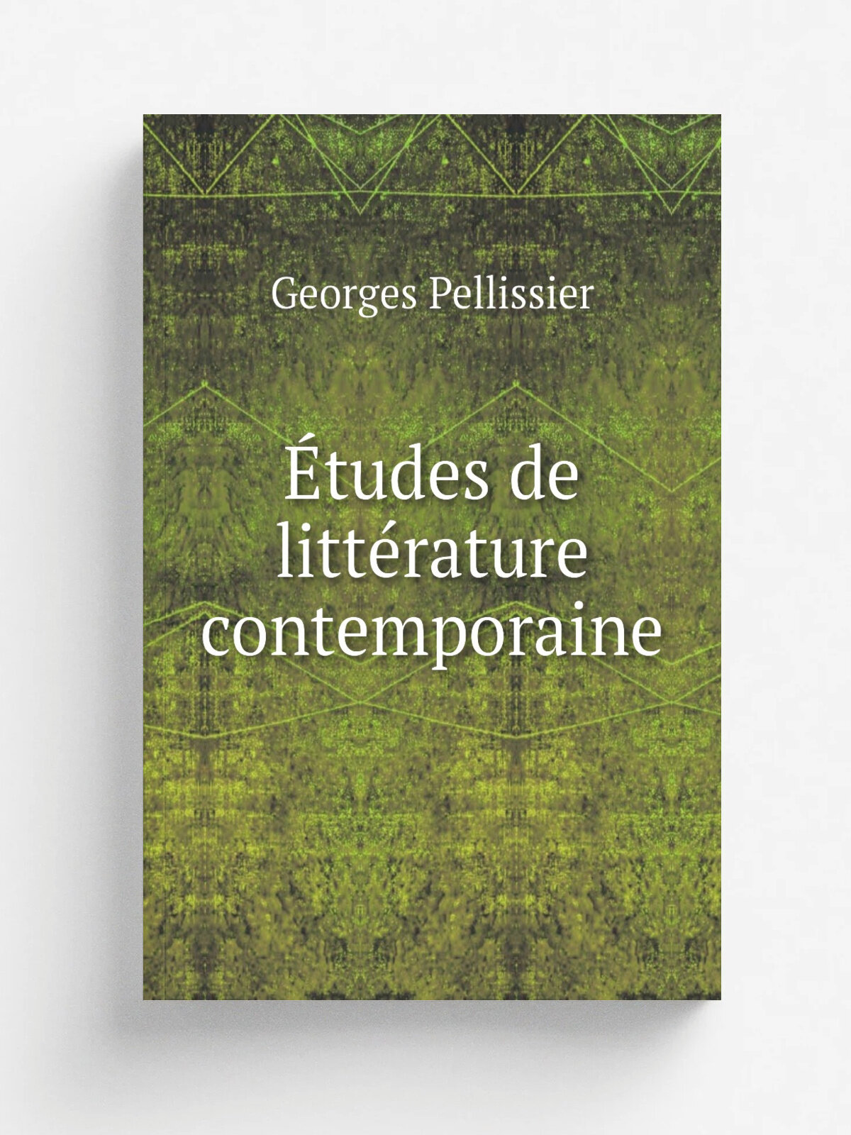 . tudes de litt.rature contemporaine | Georges Pellissier | 1898 | Paris : Perrin & cie | Репринт