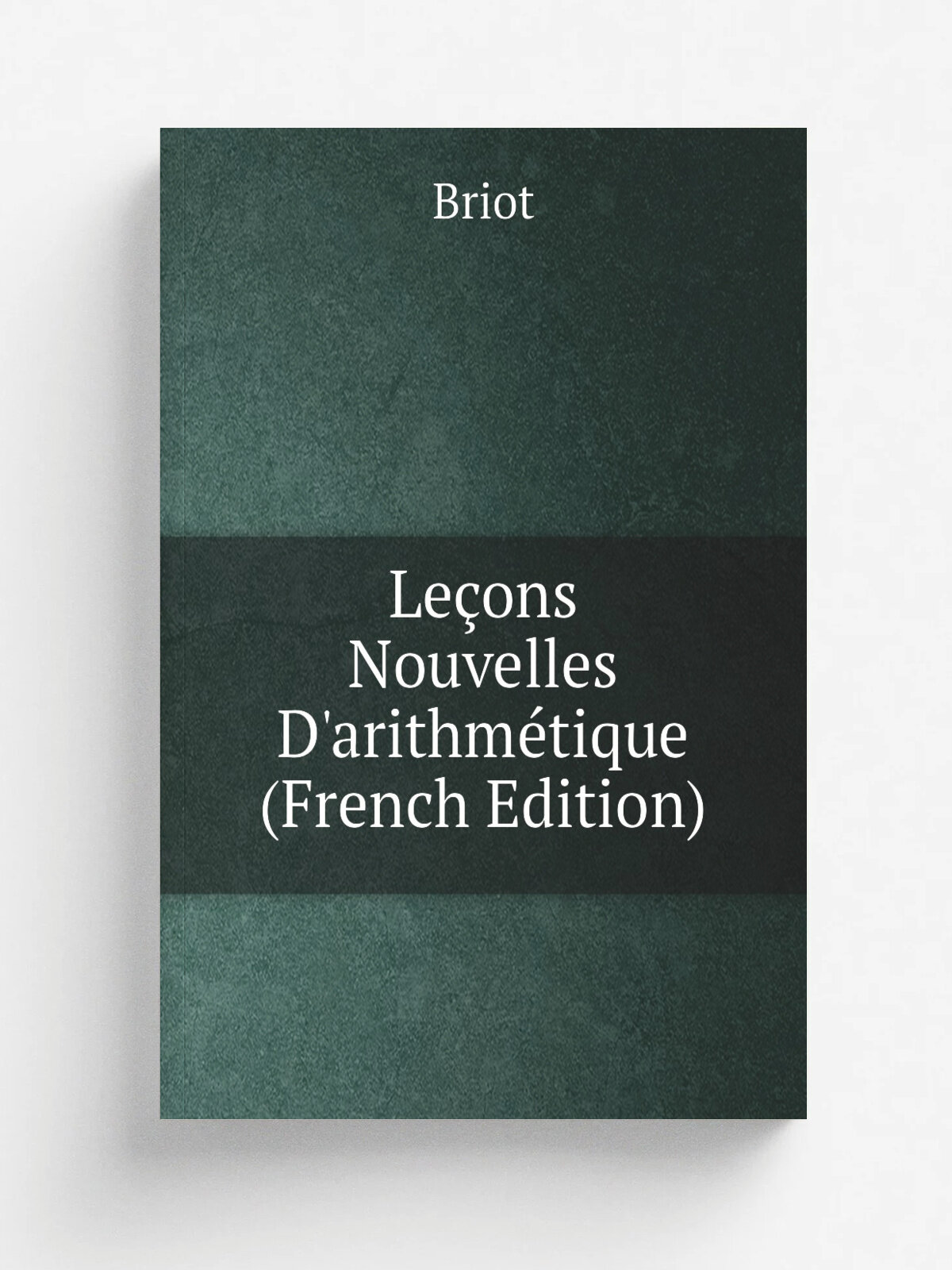 Le.ons Nouvelles D'arithm. tique (French Edition) | Briot | Репринт