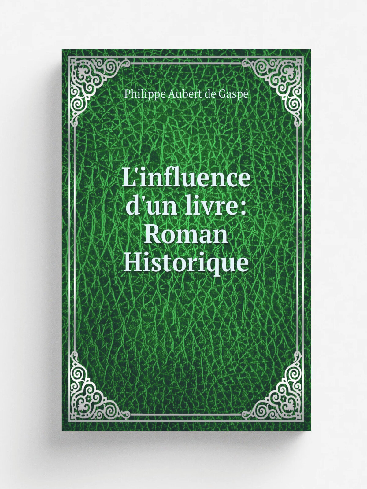 L'influence d'un livre: Roman Historique | Philippe Aubert de Gasp. | Репринт